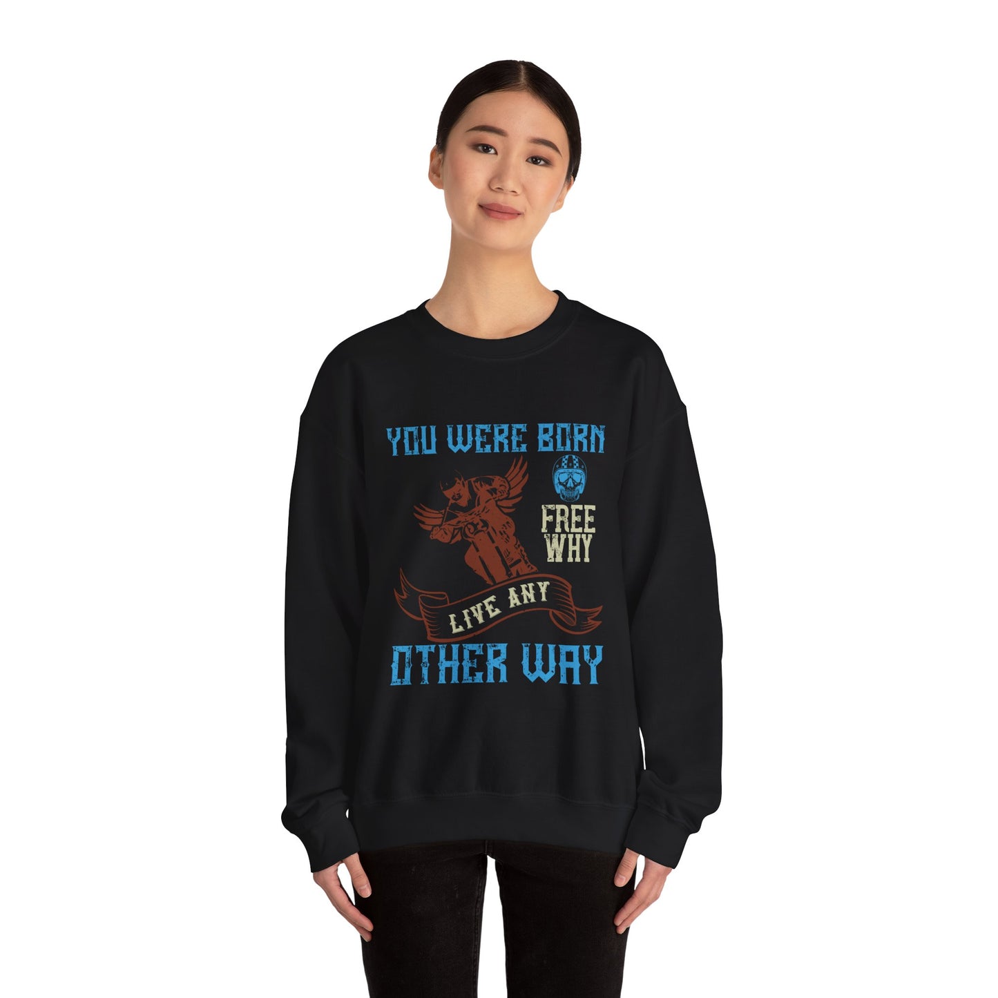 You Were Born Free, Why Live Any Other Way - Unisex Heavy Blend™ Crewneck Sweatshirt - 12326