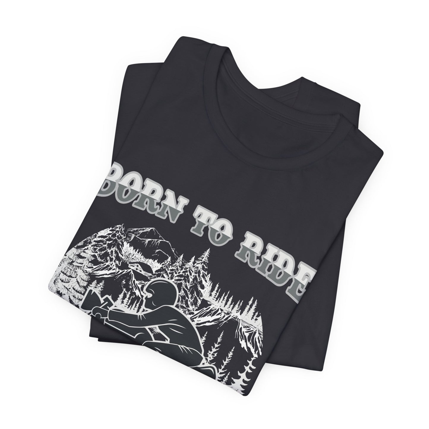 Born To Ride - Unisex Jersey Short Sleeve Tee - 13377