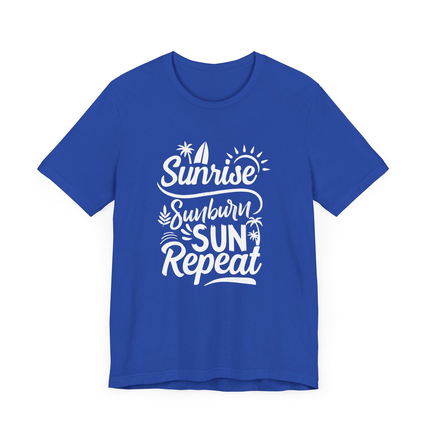 Sunrise, Sunburn, Sun, Repeat - Unisex Jersey Short Sleeve Tee