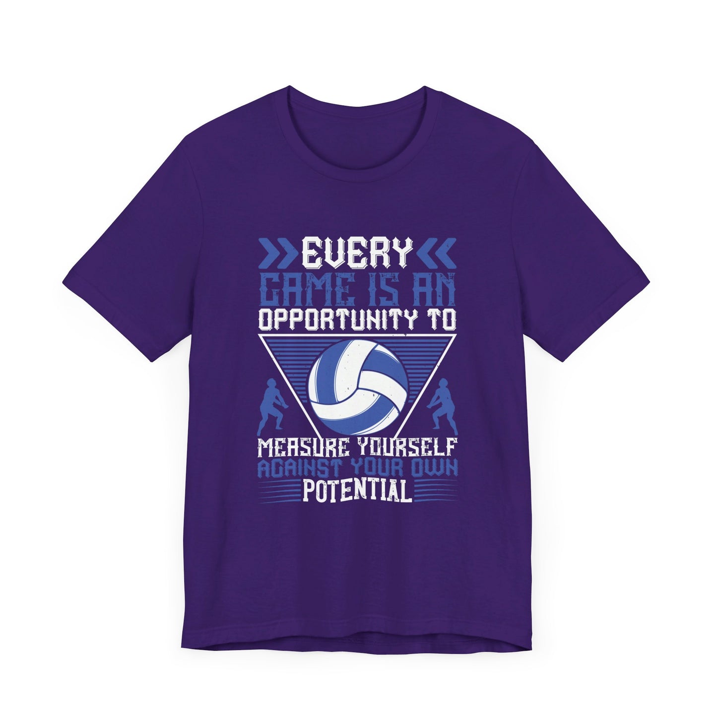 Volleyball: Every Game Is An Opportunity To Measure Yourself Against Your Own Potential - Unisex Jersey Short Sleeve Tee