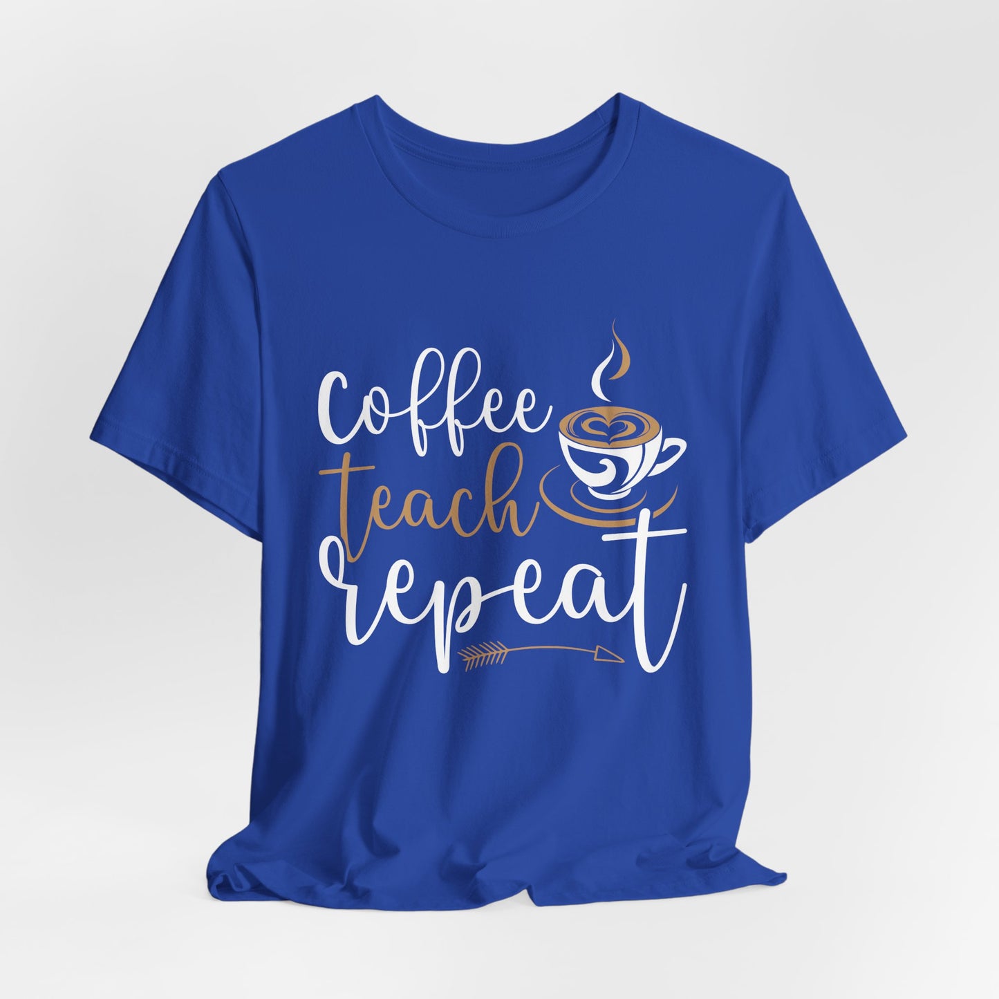 Teacher: Coffee Teach Repeat - Unisex Jersey Short Sleeve Tee - 13413