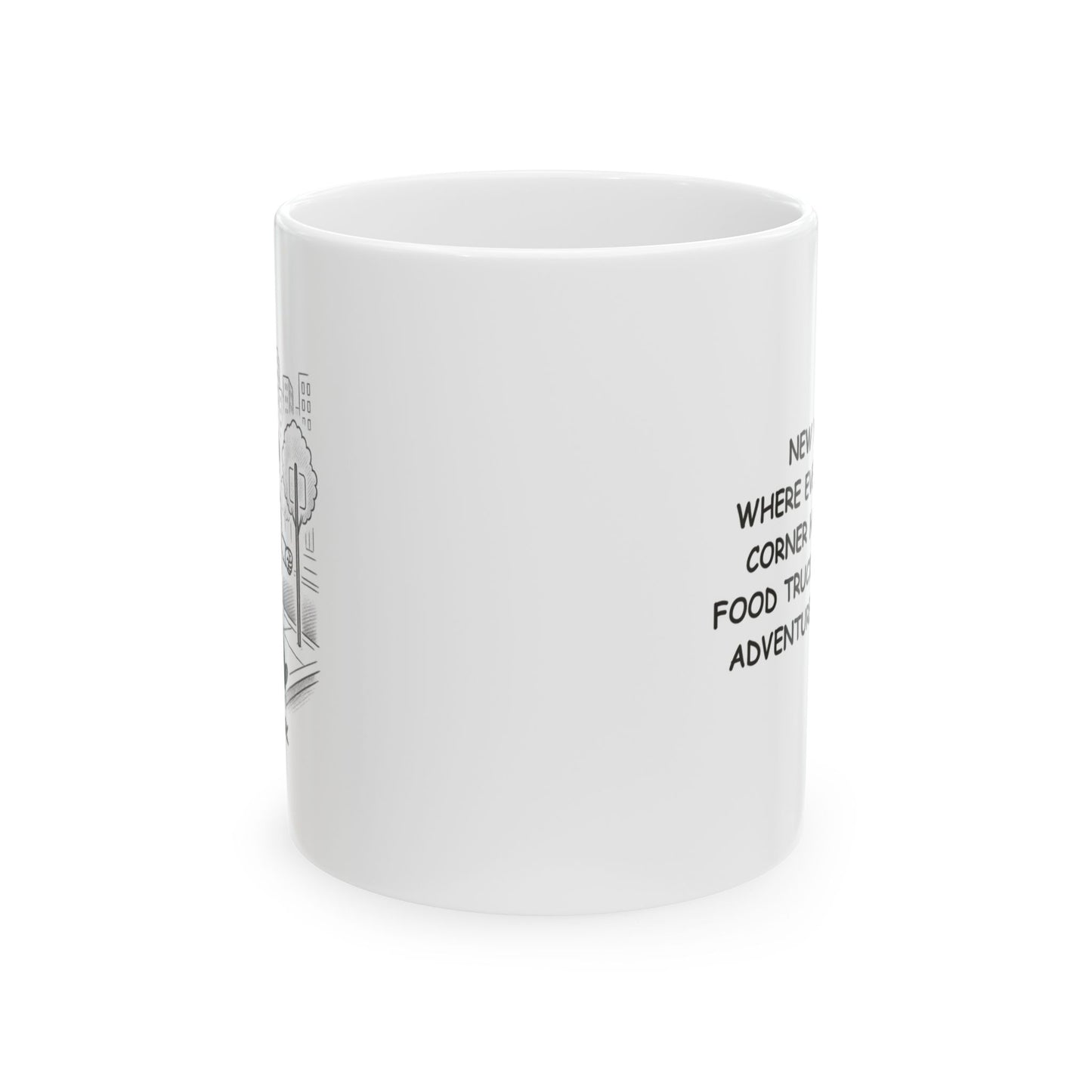 "New York: Where every street corner has a new food truck and a new adventure waiting." Ceramic Mug | 11oz & 15oz | 12843