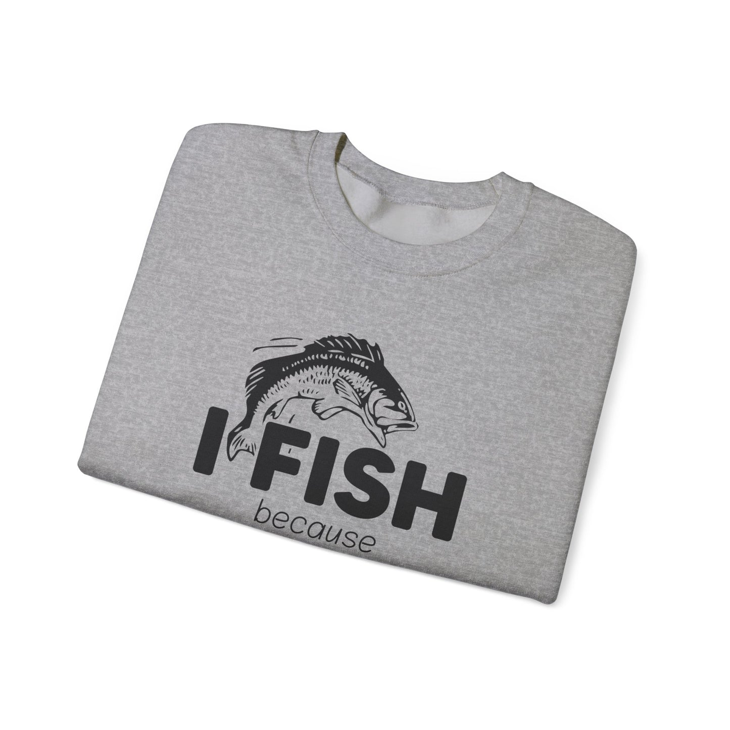 I Fish Because My Wife Won't Follow Me There! - Unisex Heavy Blend™ Crewneck Sweatshirt