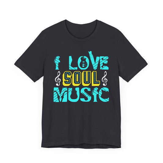 I Love Soul Music - Unisex Jersey Short Sleeve Tee - 11798