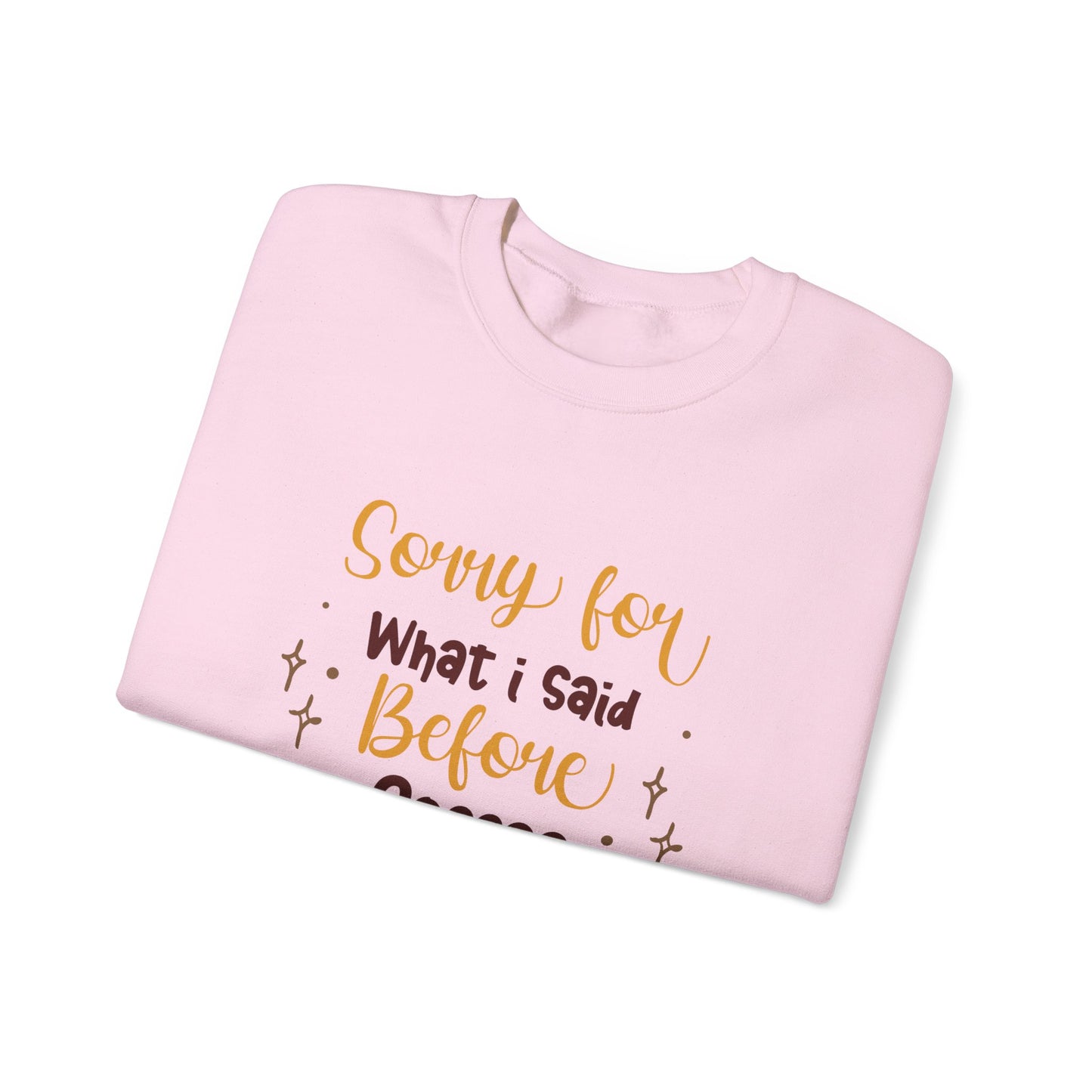 Sorry For What I Said Before Coffee - Unisex Heavy Blend™ Crewneck Sweatshirt - 11345
