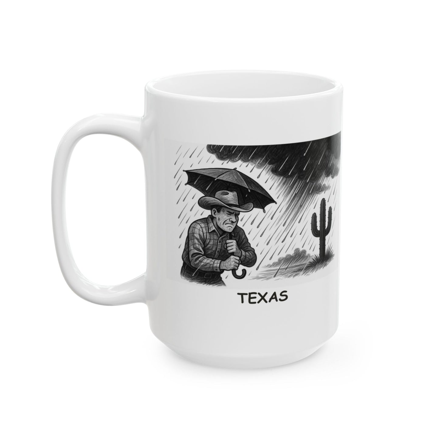 "Texas: Where ‘sudden weather changes’ means one minute it's hot, and the next minute it’s a monsoon." Ceramic Mug - 11oz & 15oz - 12687