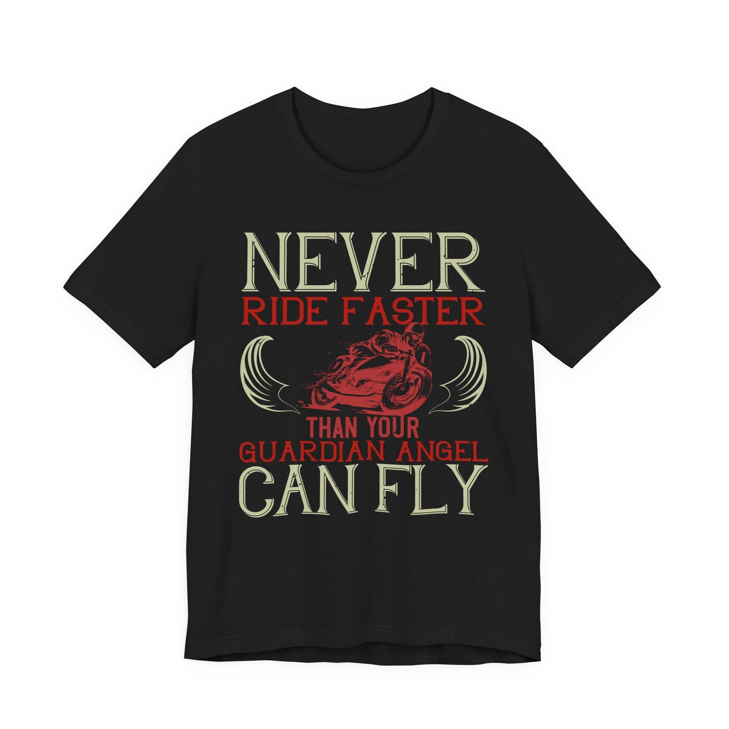 Never Ride Faster Than Your Guardian Angel Can Fly - Unisex Jersey Short Sleeve Tee - 13898