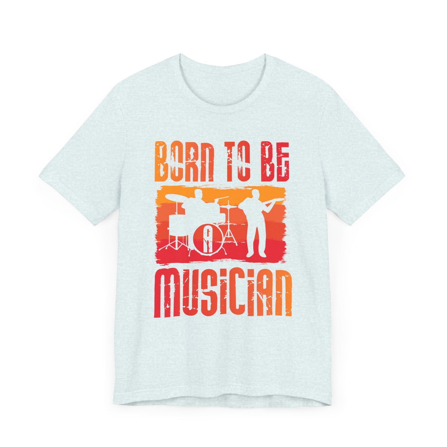 Music: Born To Be A Musician - Unisex Jersey Short Sleeve Tee