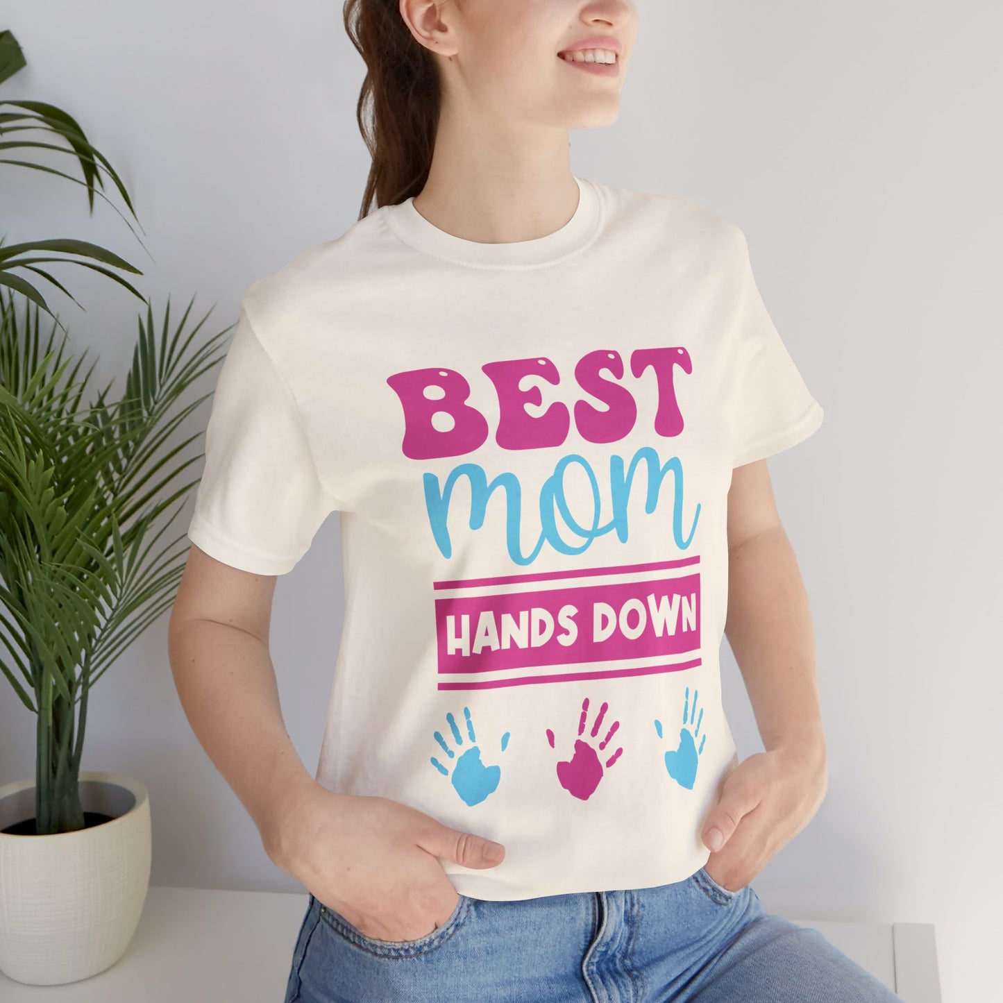 Best Mom Hands Down - Unisex Jersey Short Sleeve Tee