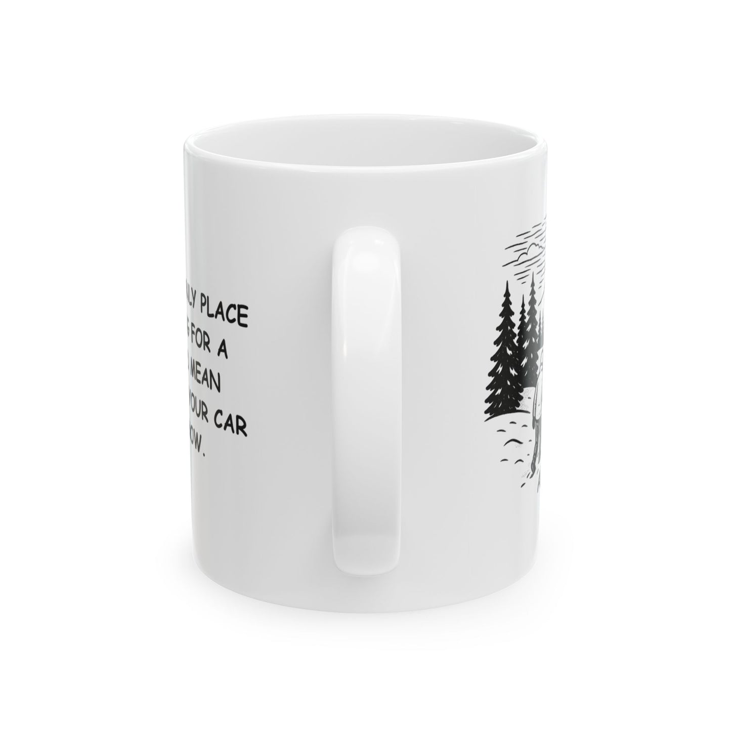 "Alaska: The only place where ‘going for a walk’ could mean ‘hunting for your car in the snow.’" Ceramic Mug - 13052