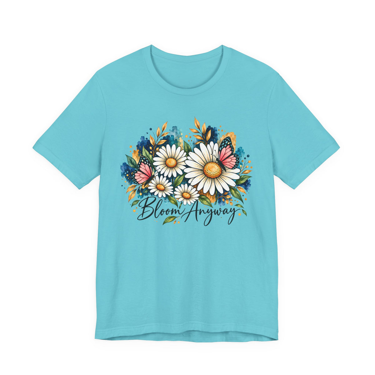 Daisy & Butterfly T-Shirt, “Bloom Anyway” Floral Graphic Tee - 14975