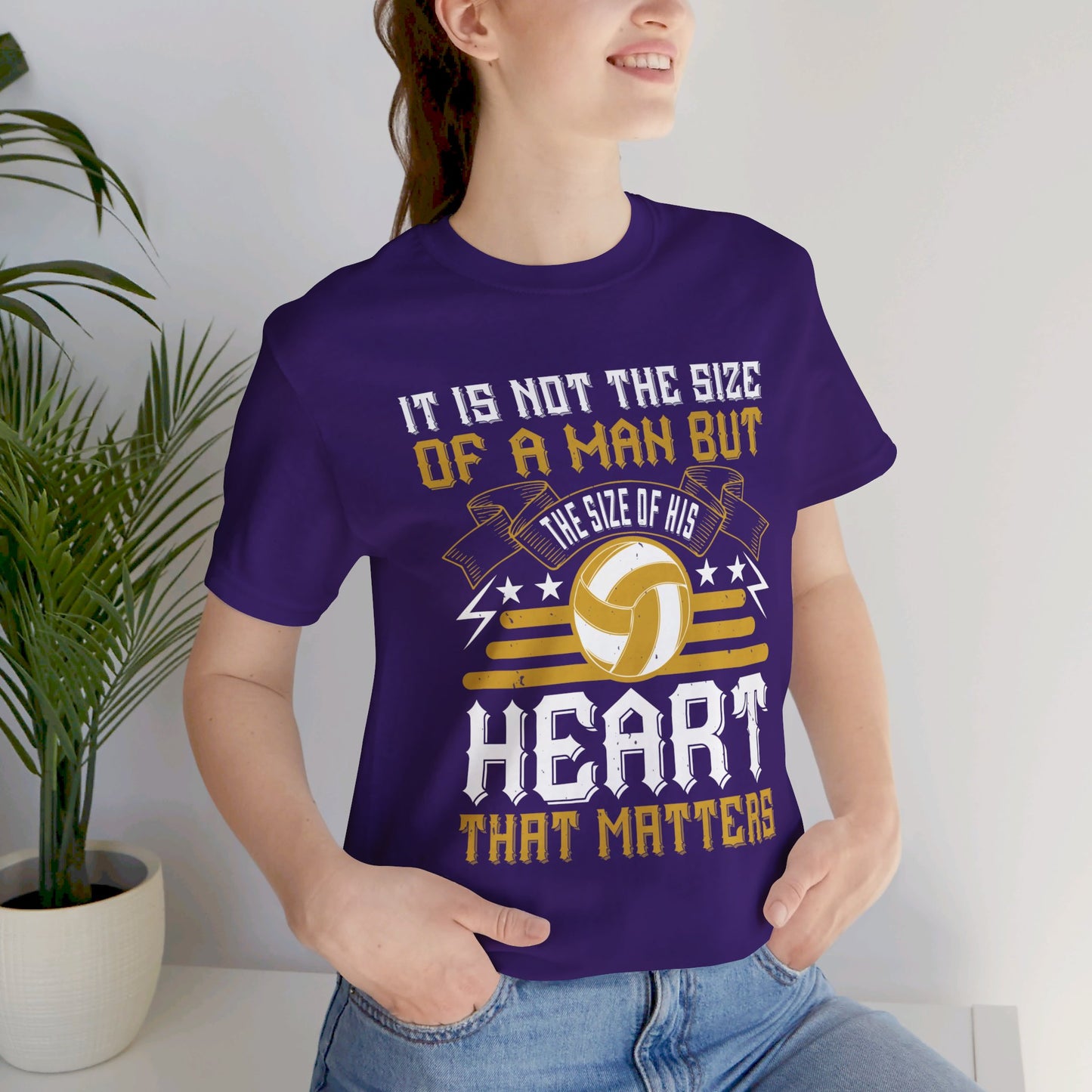 Volleyball: It is Not the Size of a Man But the Size of His Heart That Matters - Unisex Jersey Short Sleeve Tee