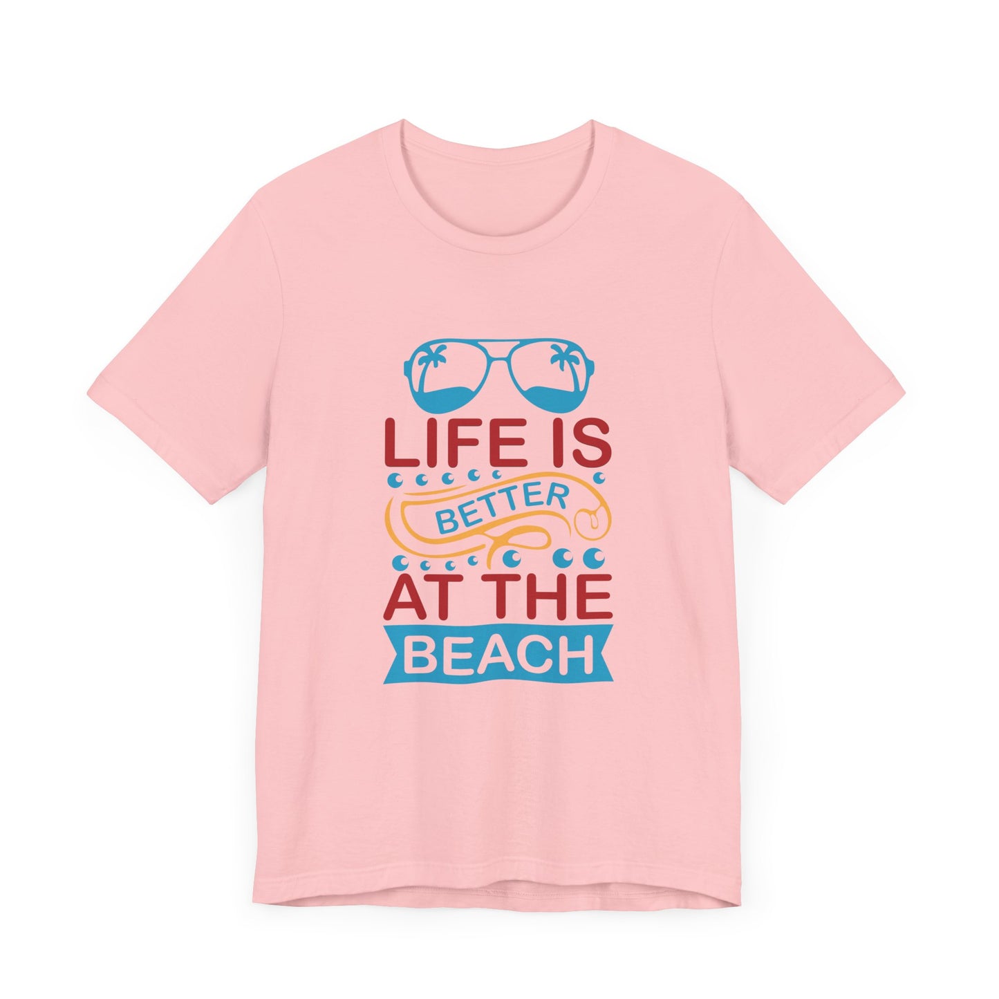 Summer: Life Is Better At The Beach - Unisex Jersey Short Sleeve Tee - 13232