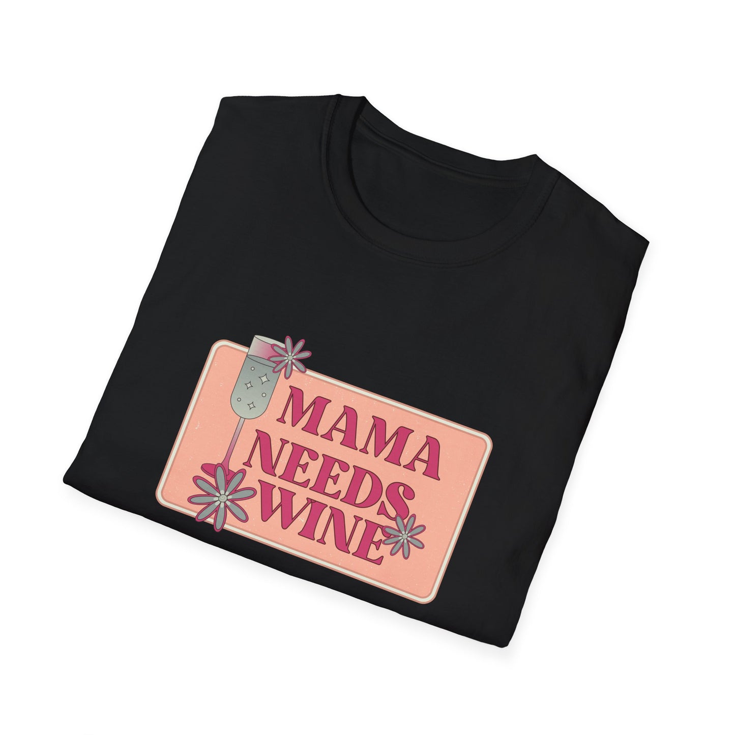 Mama Need Wine - Unisex Softstyle T-Shirt - 11778