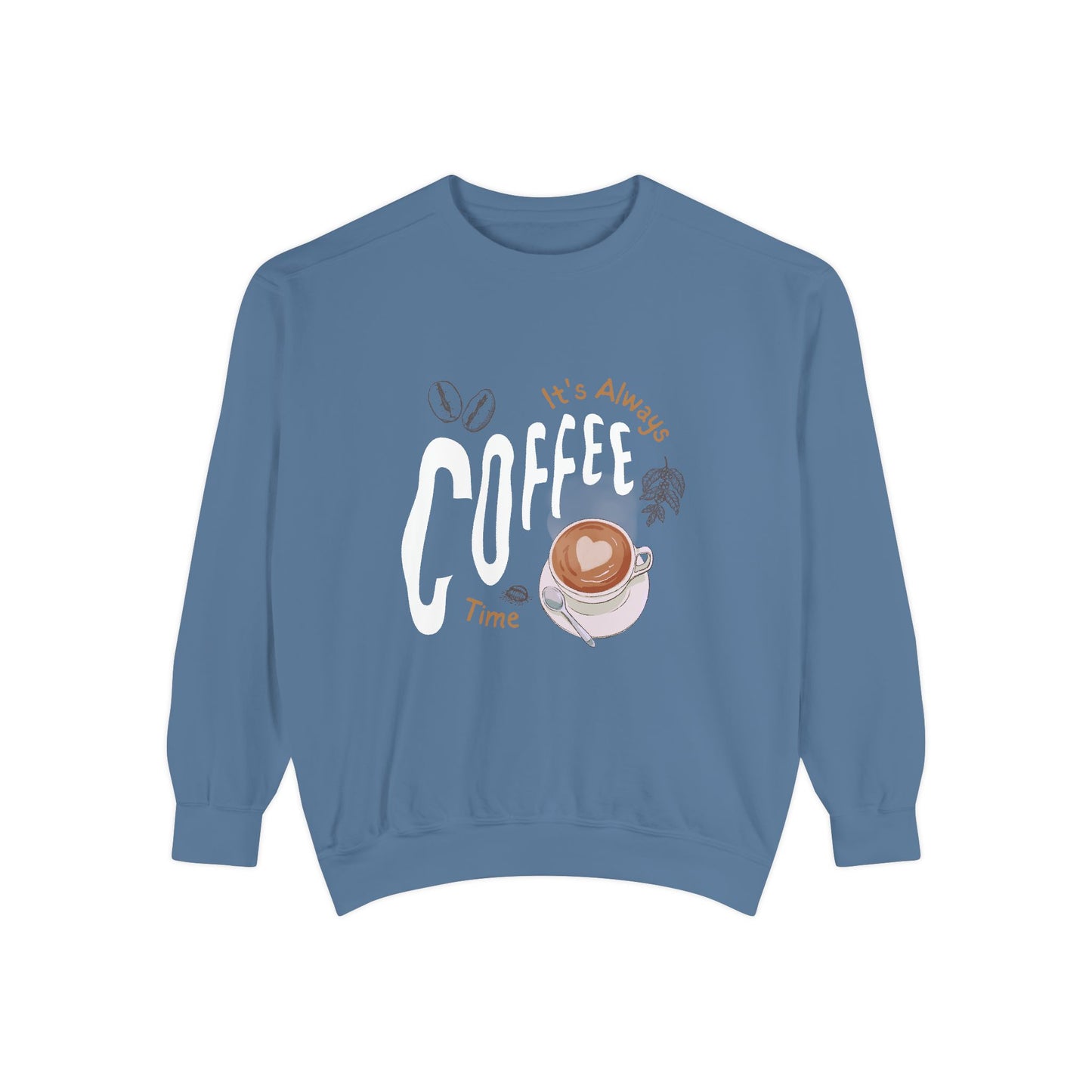It's Always Coffee Time - Unisex Garment-Dyed Sweatshirt - 11284