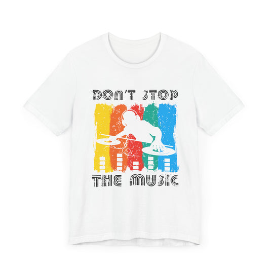 Don't Stop The Music - Unisex Jersey Short Sleeve Tee - 11935