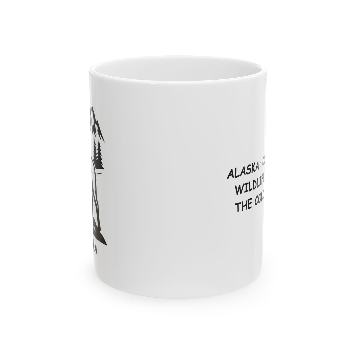 "Alaska: Come for the wildlife, stay for the cold weather." Ceramic Mug - 12999