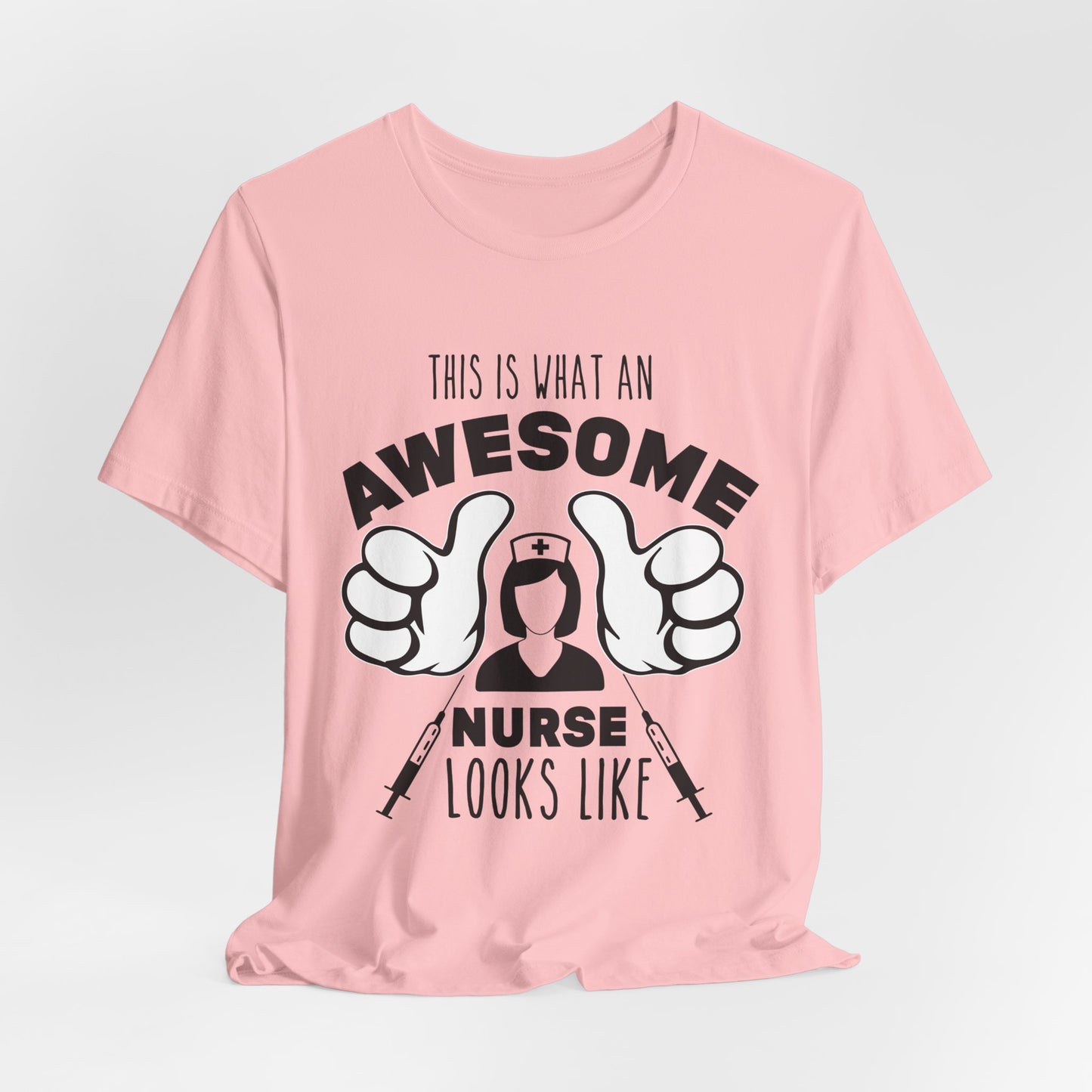 This Is What An Awesome Nurse Looks Like - Unisex Jersey Short Sleeve Tee - 13384