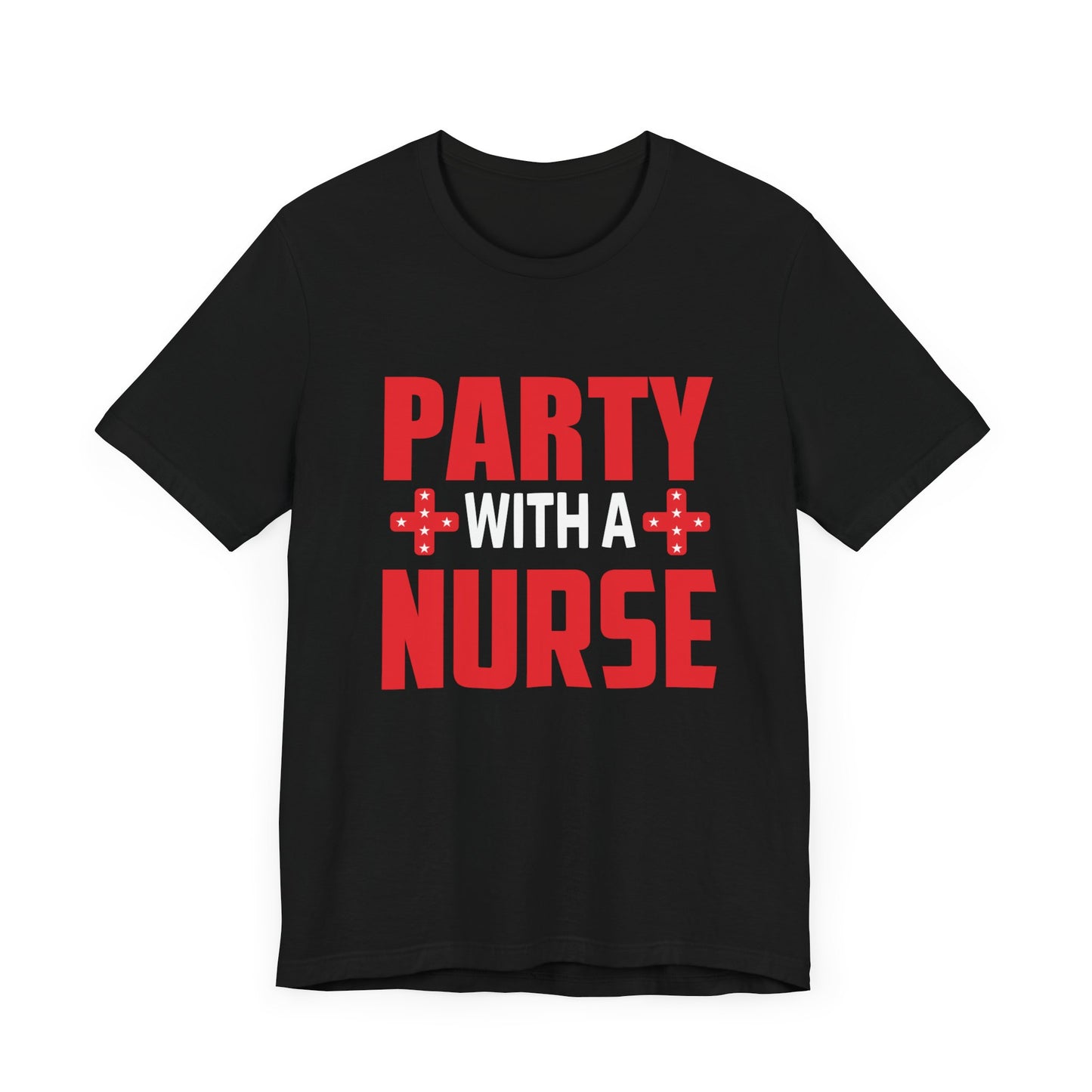 Party With A Nurse - Unisex Jersey Short Sleeve Tee