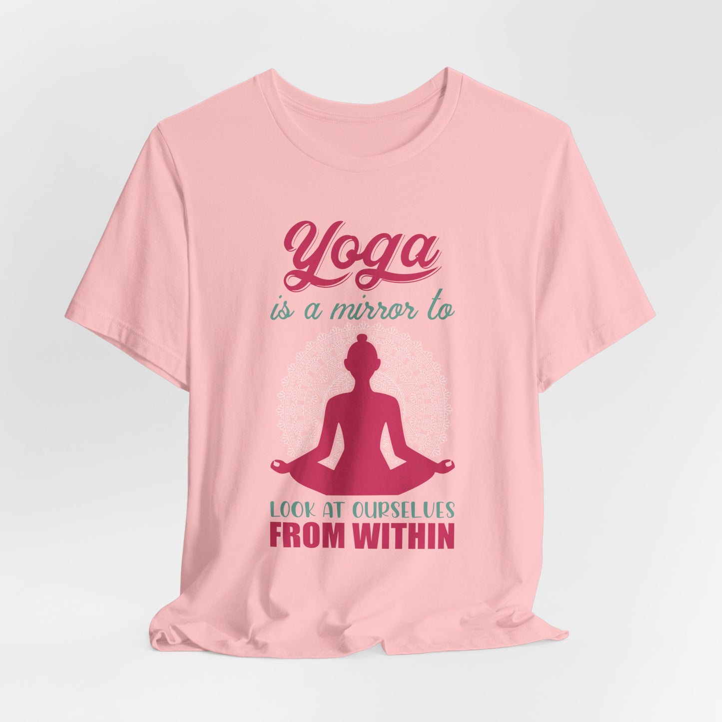 Yoga Is A Mirror To Look At Ourselves From Within - Unisex Jersey Short Sleeve Tee