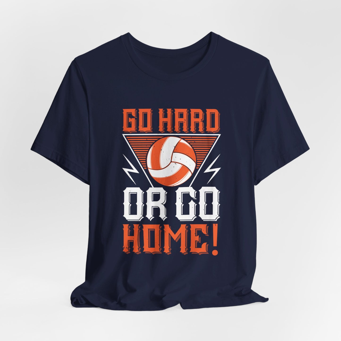 Volleyball: Go Hard Or Go Home! - Unisex Jersey Short Sleeve Tee