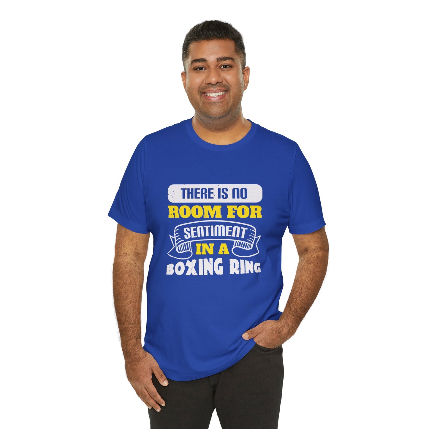 There Is No Room for Sentiment in a Boxing Ring - Unisex Jersey Short Sleeve Tee - 11779