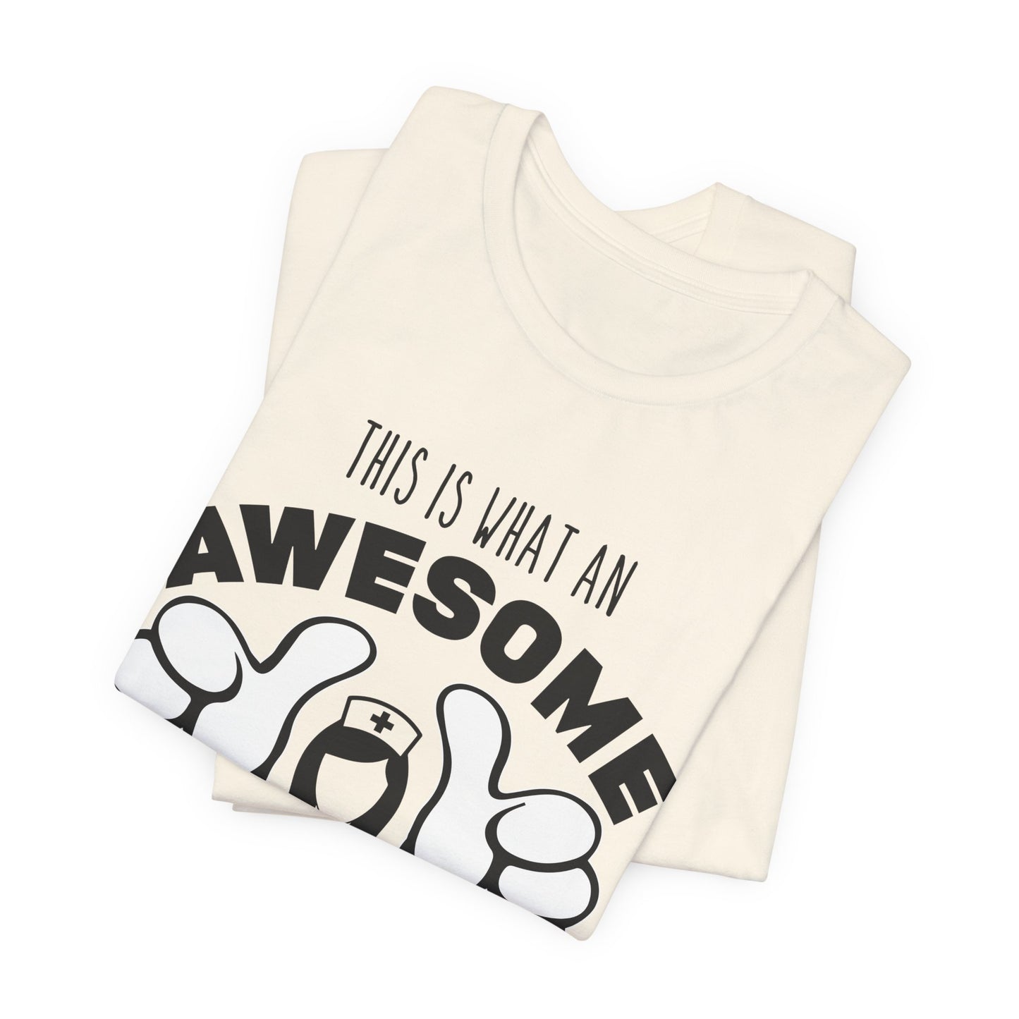 This Is What An Awesome Nurse Looks Like - Unisex Jersey Short Sleeve Tee - 13384