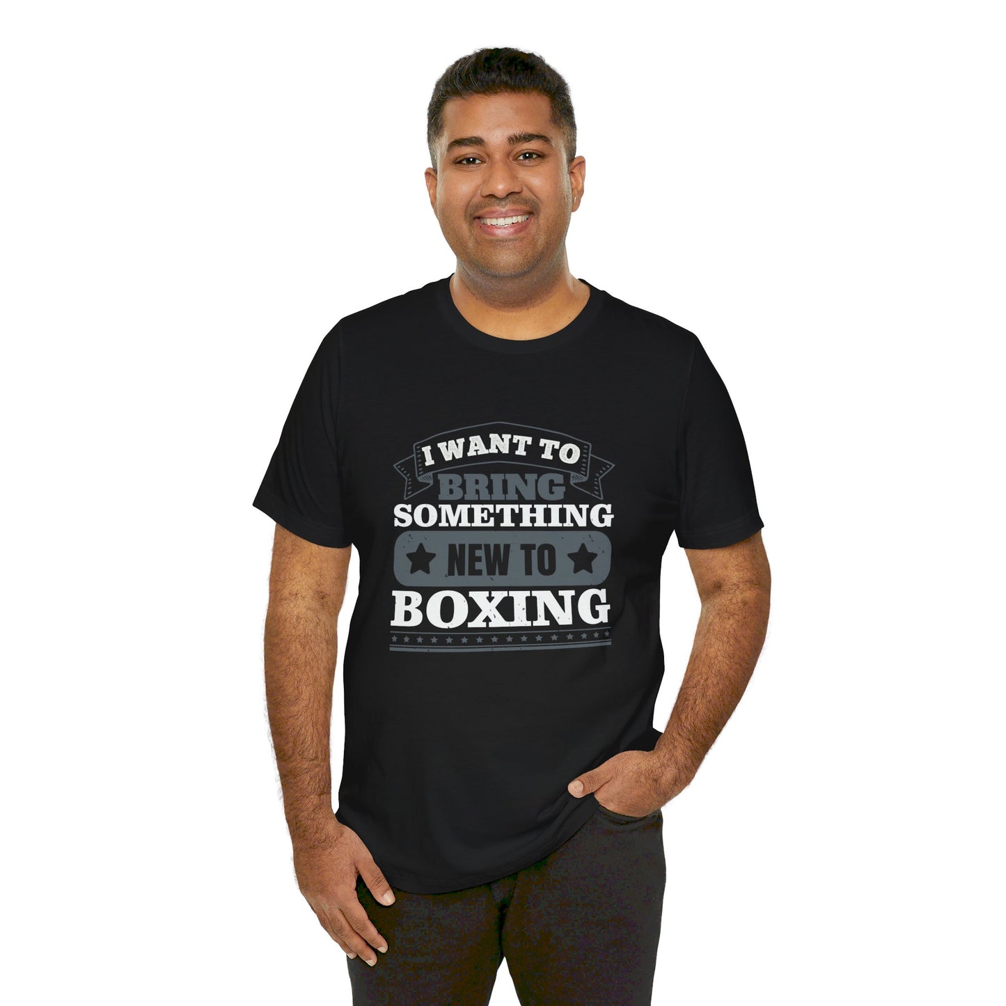 I Want to Bring Something New to Boxing - Unisex Jersey Short Sleeve Tee