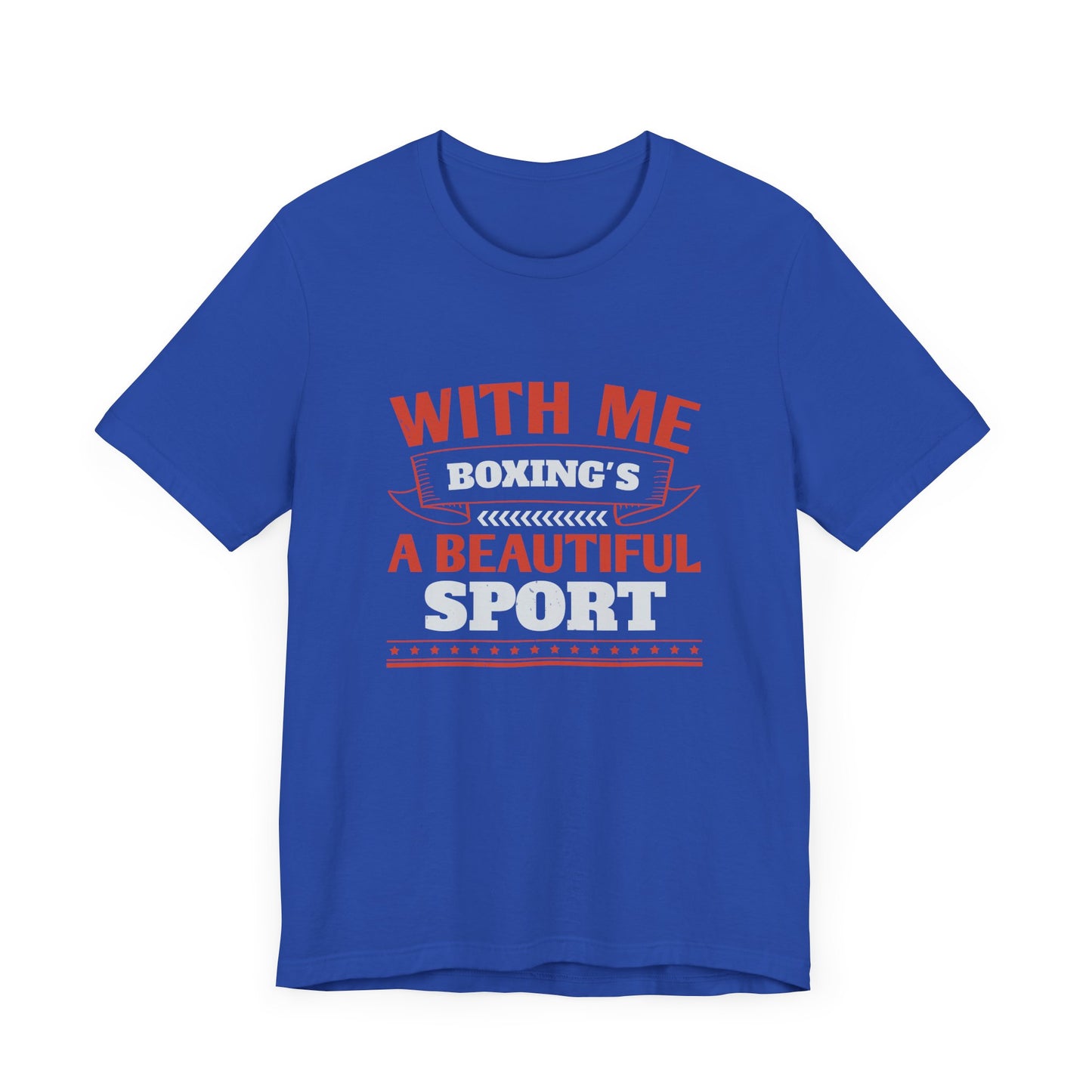 With Me, Boxing's a Beautiful Sport - Unisex Jersey Short Sleeve Tee - 11783