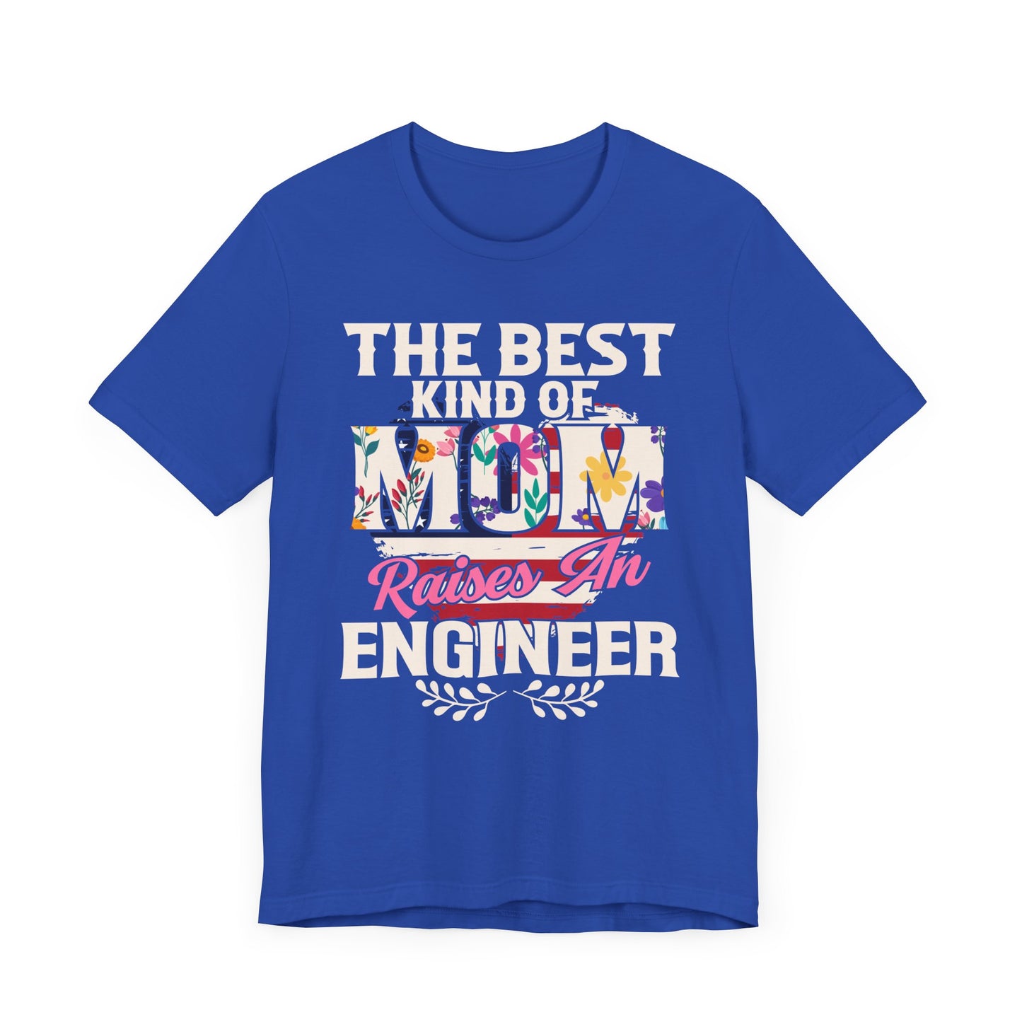 Engineer: The Best Kind Of Mom Raises An Engineer - Unisex Jersey Short Sleeve Tee