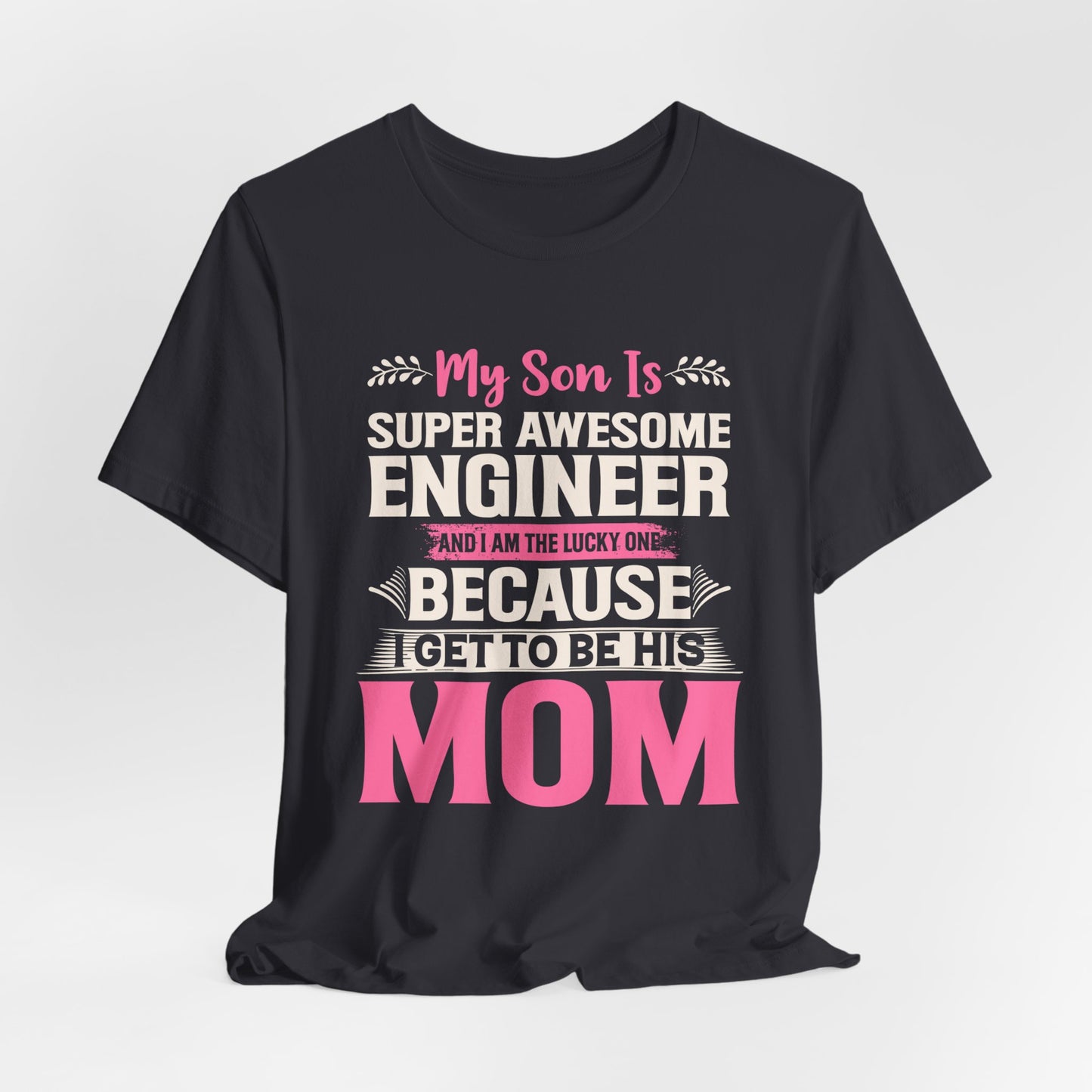 Engineer: My Son Is An Awesome Engineer & I'm The Lucky One - Unisex Jersey Short Sleeve Tee