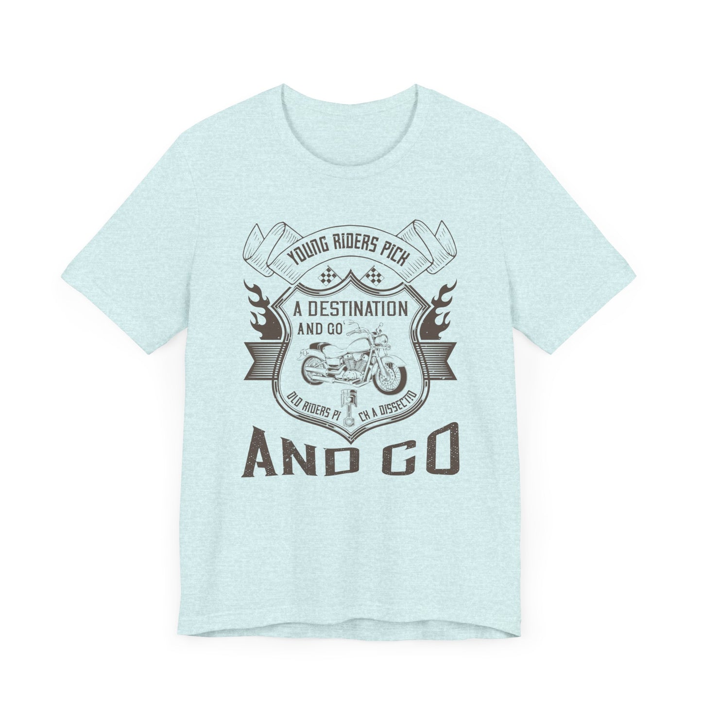 young riders pick a destination and go, old riders pick a dissection and go - Unisex Jersey Short Sleeve Tee