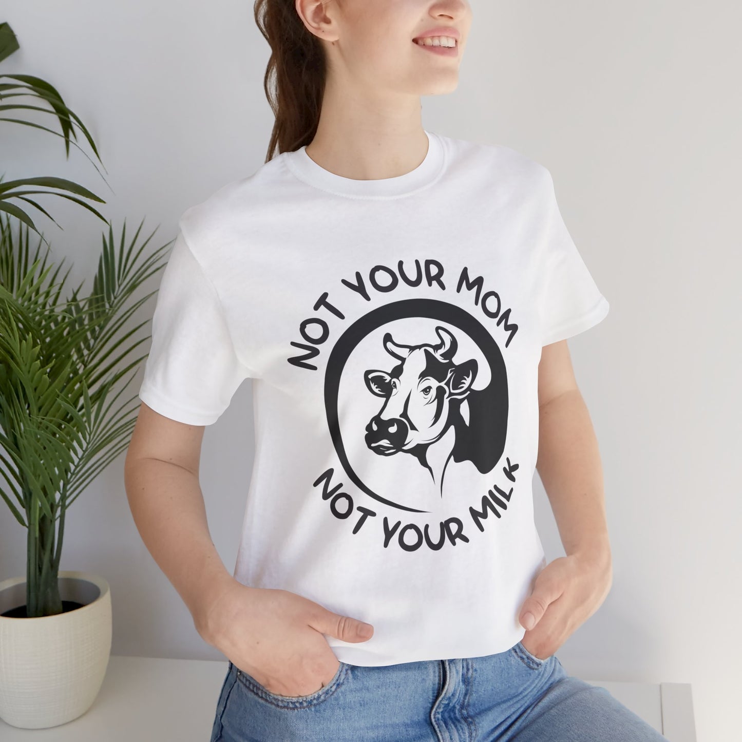 Vegan: Not Your Mom, Not Your Milk - Unisex Jersey Short Sleeve Tee