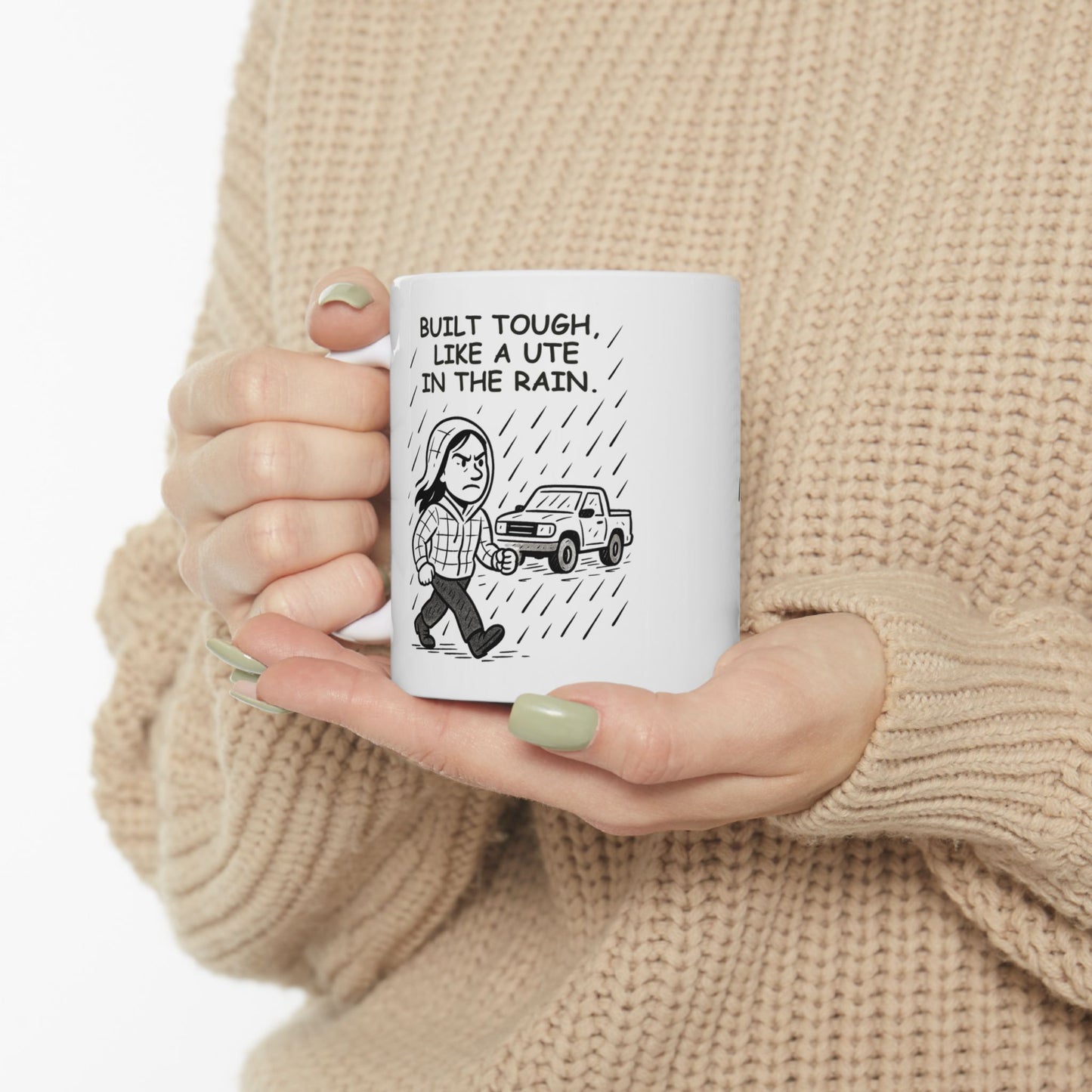 “Built tough, like a ute in the rain.” Ceramic Mug - 12892