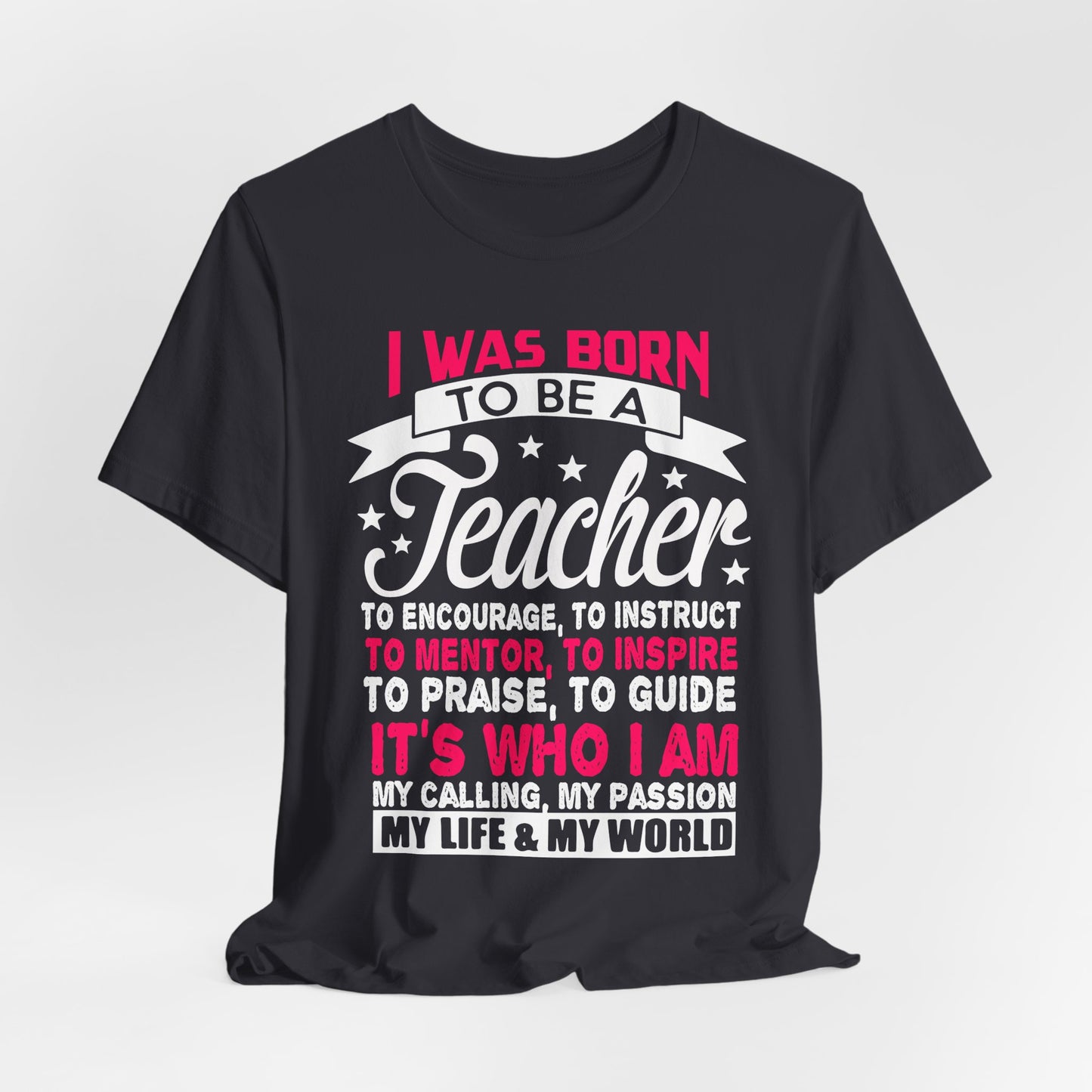 I Was Born To Be A Teacher - Unisex Jersey Short Sleeve Tee - 13388