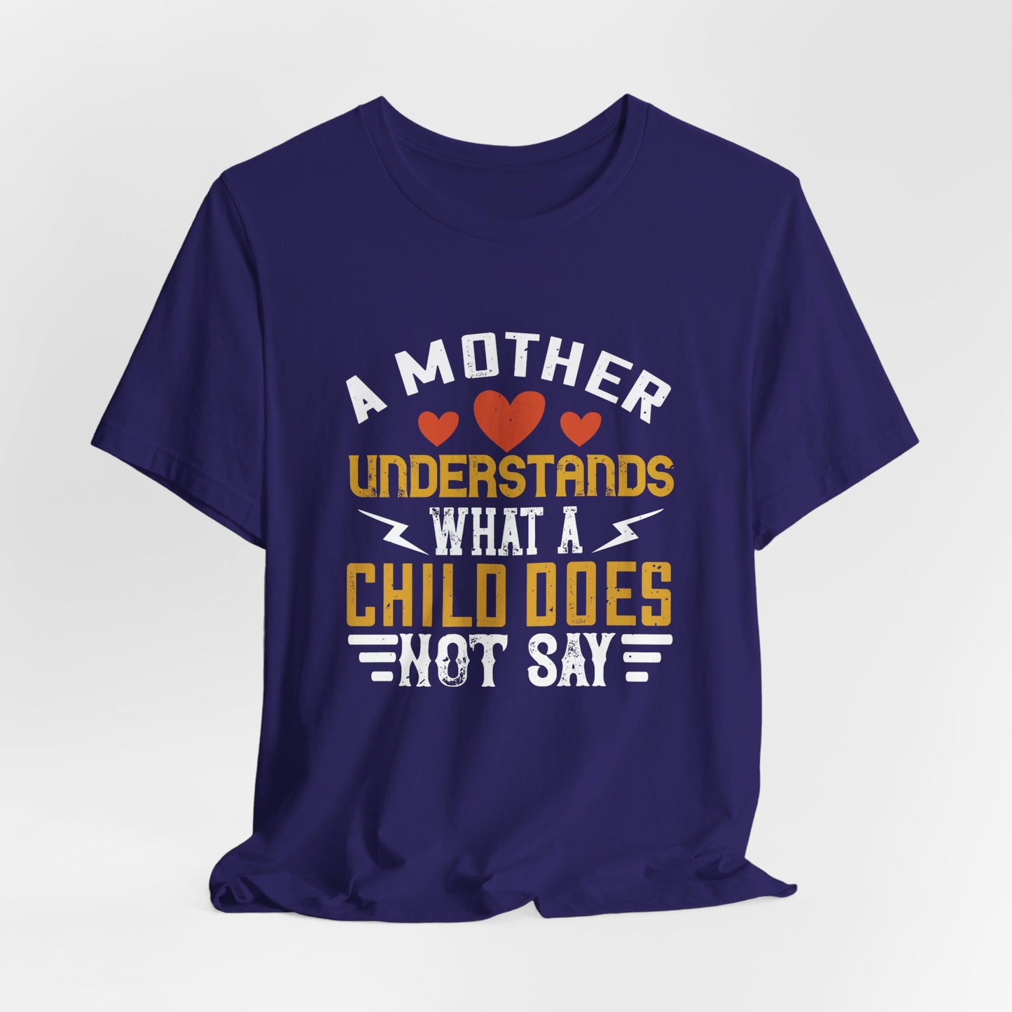 A Mother Understands What A Child Does Not Say - Unisex Jersey Short Sleeve Tee