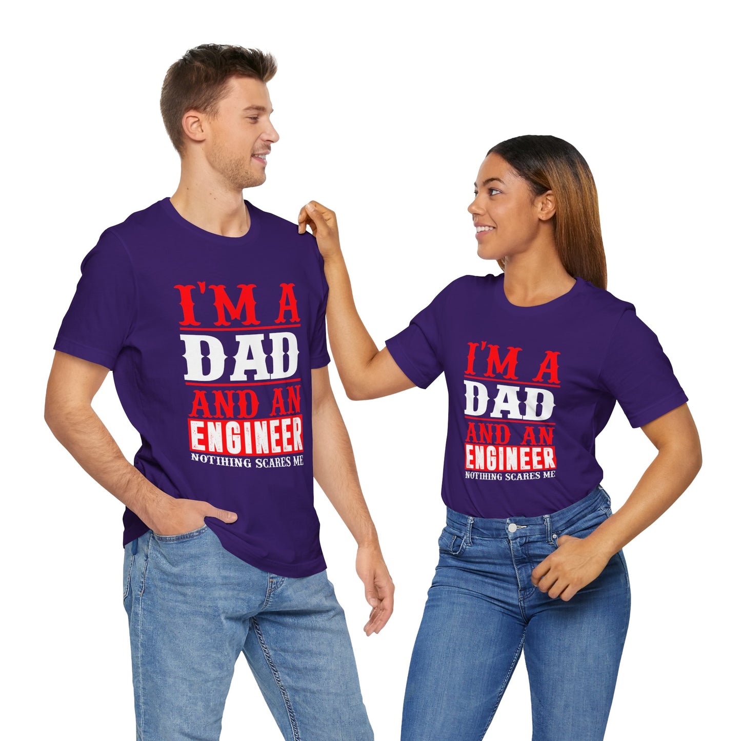 Engineer: I'm A Dad & An Engineer, Nothing Scares Me - Unisex Jersey Short Sleeve Tee - 13670