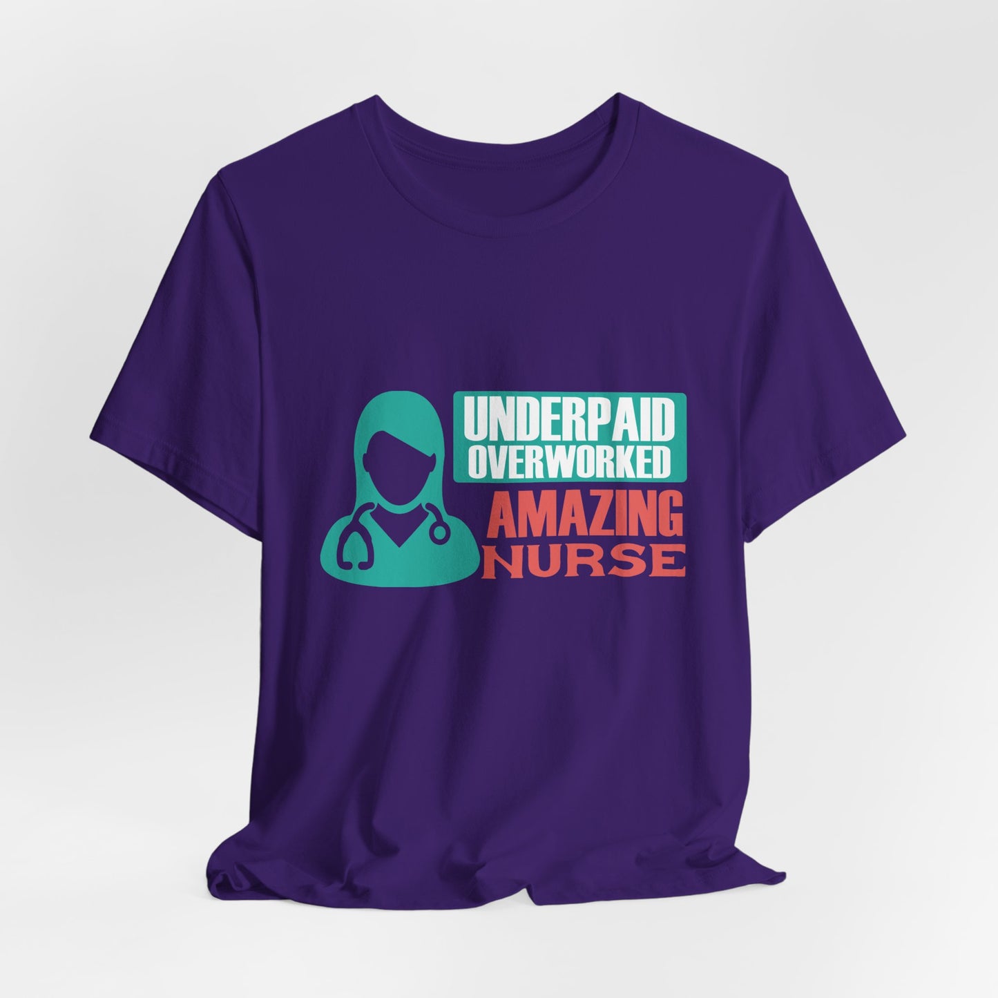 Underpaid,  Overworked, Amazing Nurse - Unisex Jersey Short Sleeve Tee - 13285