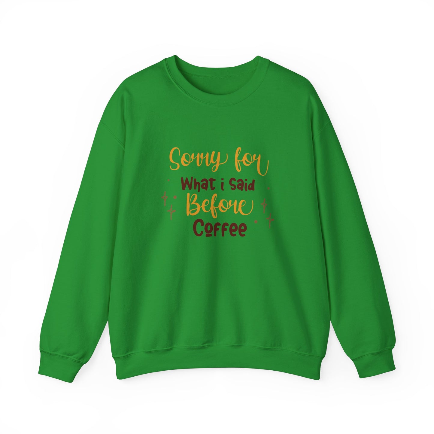 Sorry For What I Said Before Coffee - Unisex Heavy Blend™ Crewneck Sweatshirt - 11345
