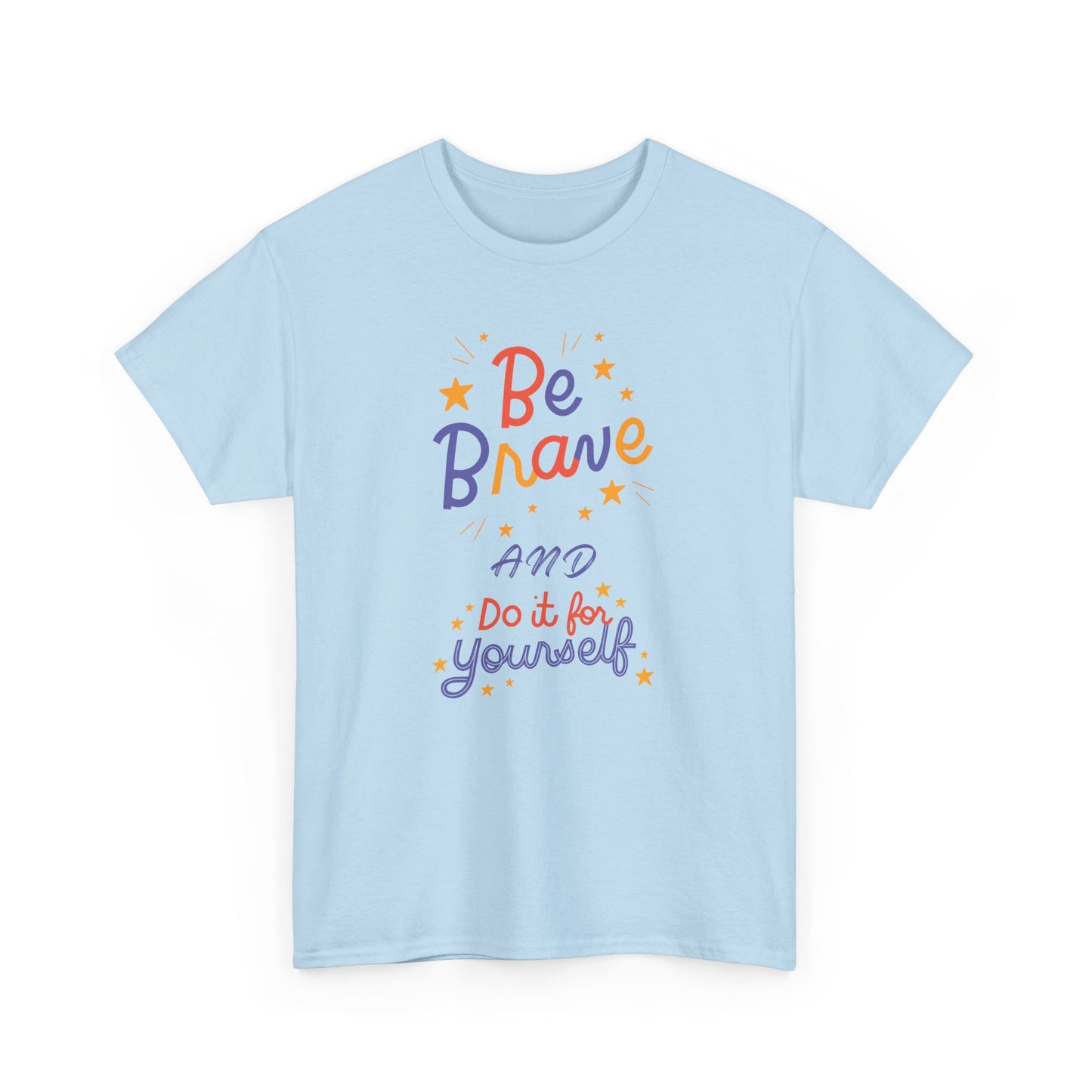 Be Brave and Do it for Yourself - Unisex Heavy Cotton Tee - 11656