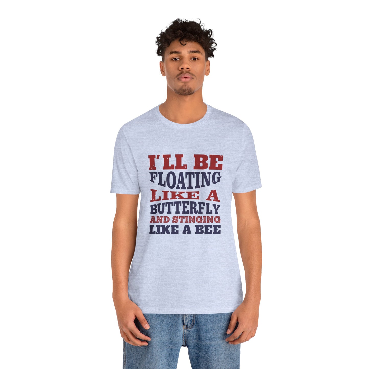 Boxing: I'll Be Floating Like a Butterfly and Stinging Like a Bee - Unisex Jersey Short Sleeve Tee - 11680