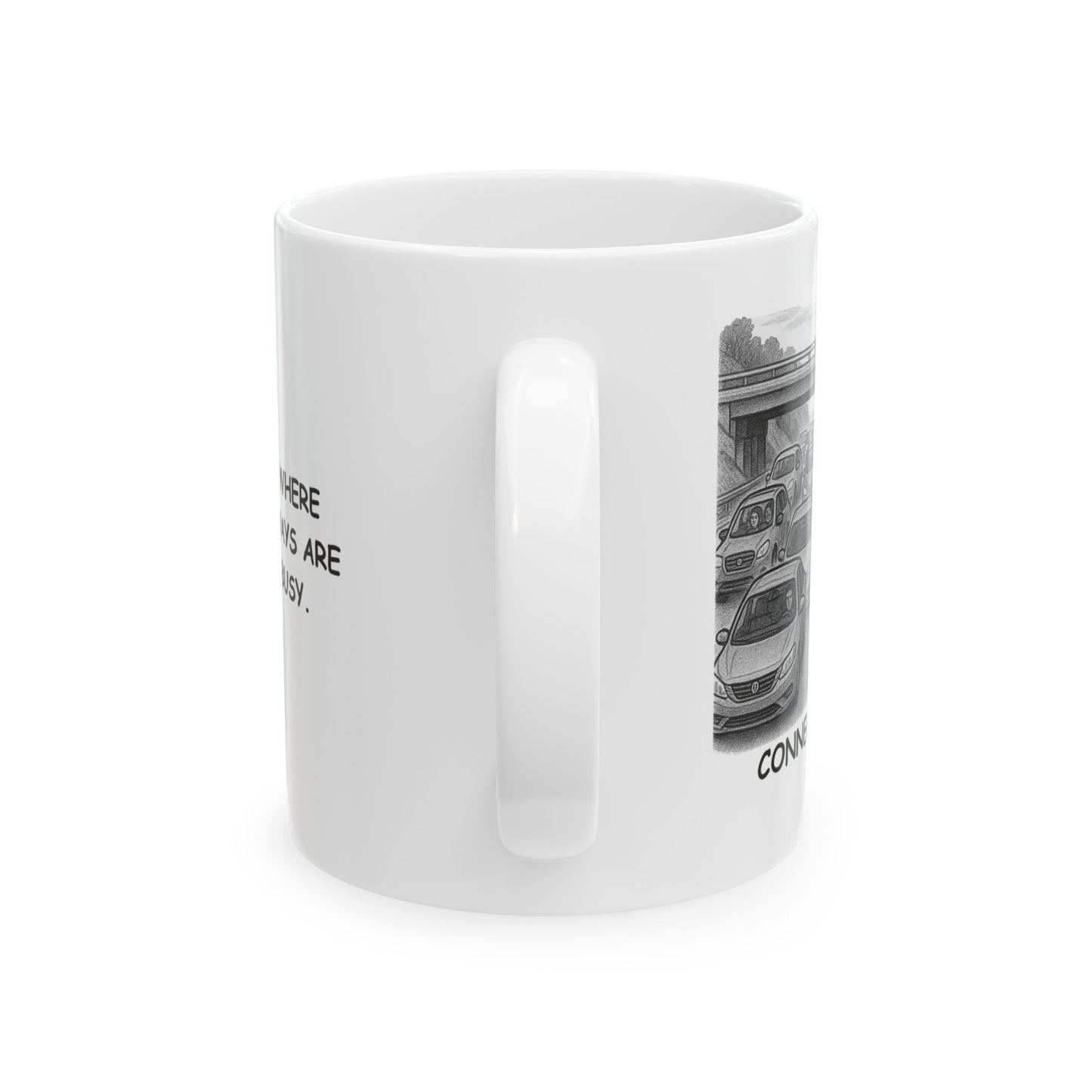 "Connecticut: Where even the highways are 'charmingly busy.'" Ceramic Mug - 13883