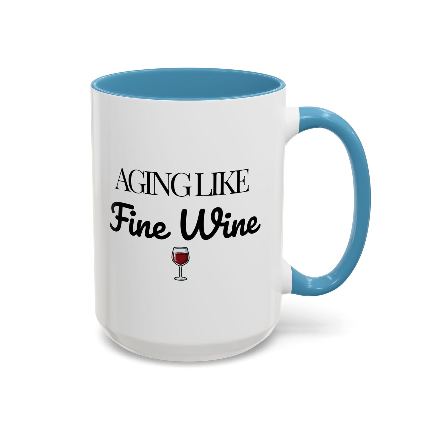 Aging Like Fine Wine Coffee Mug — Wine Lover Gift (11/15oz) - 14685
