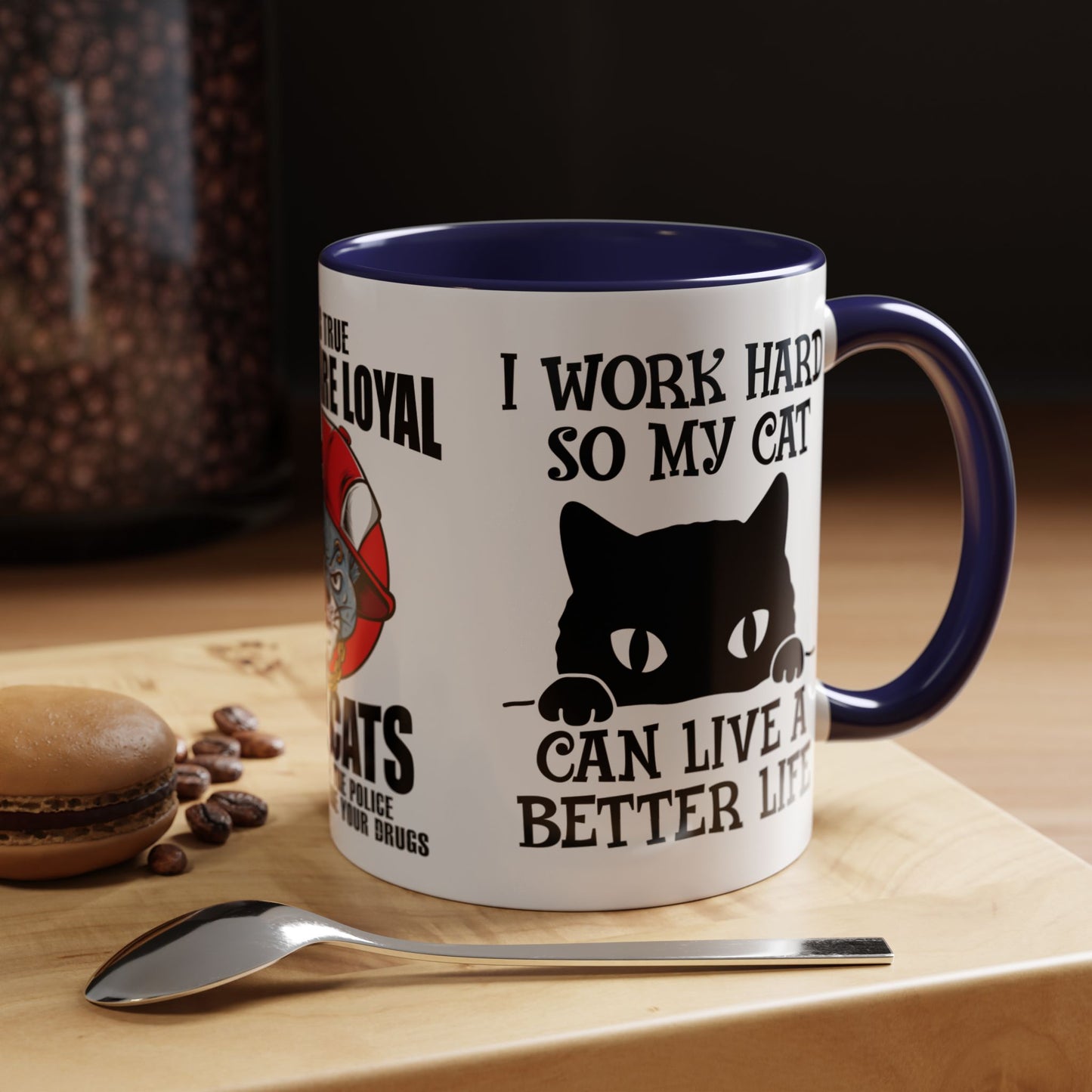 It's True Dogs Are Loyal, But Cats Don't Tell The Police Where You Hide Your Things - Accent Coffee Mug (11, 15oz)