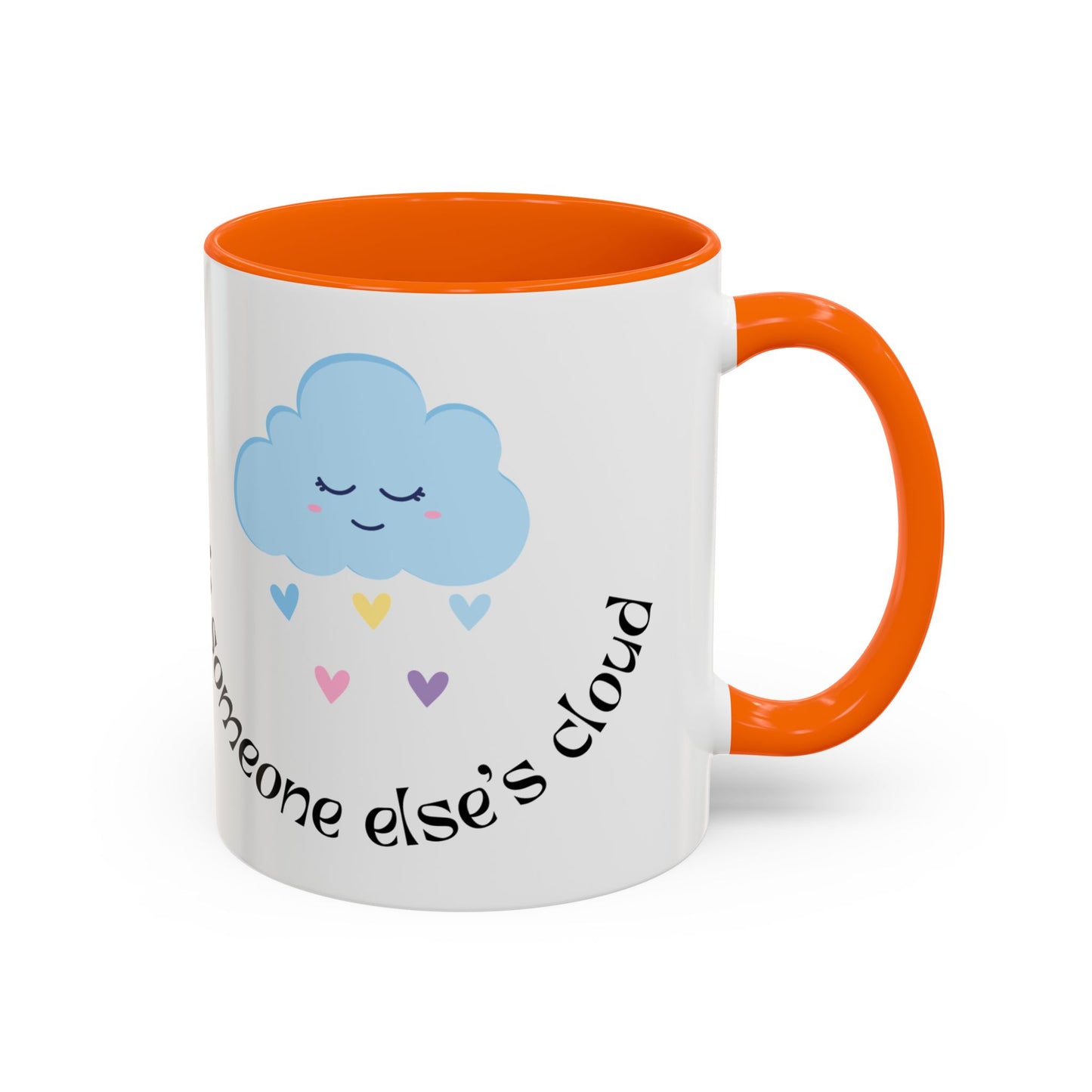 Be A Beautiful Rainbow in Someone Else's Cloud - Accent Coffee Mug (11, 15oz) - 11049