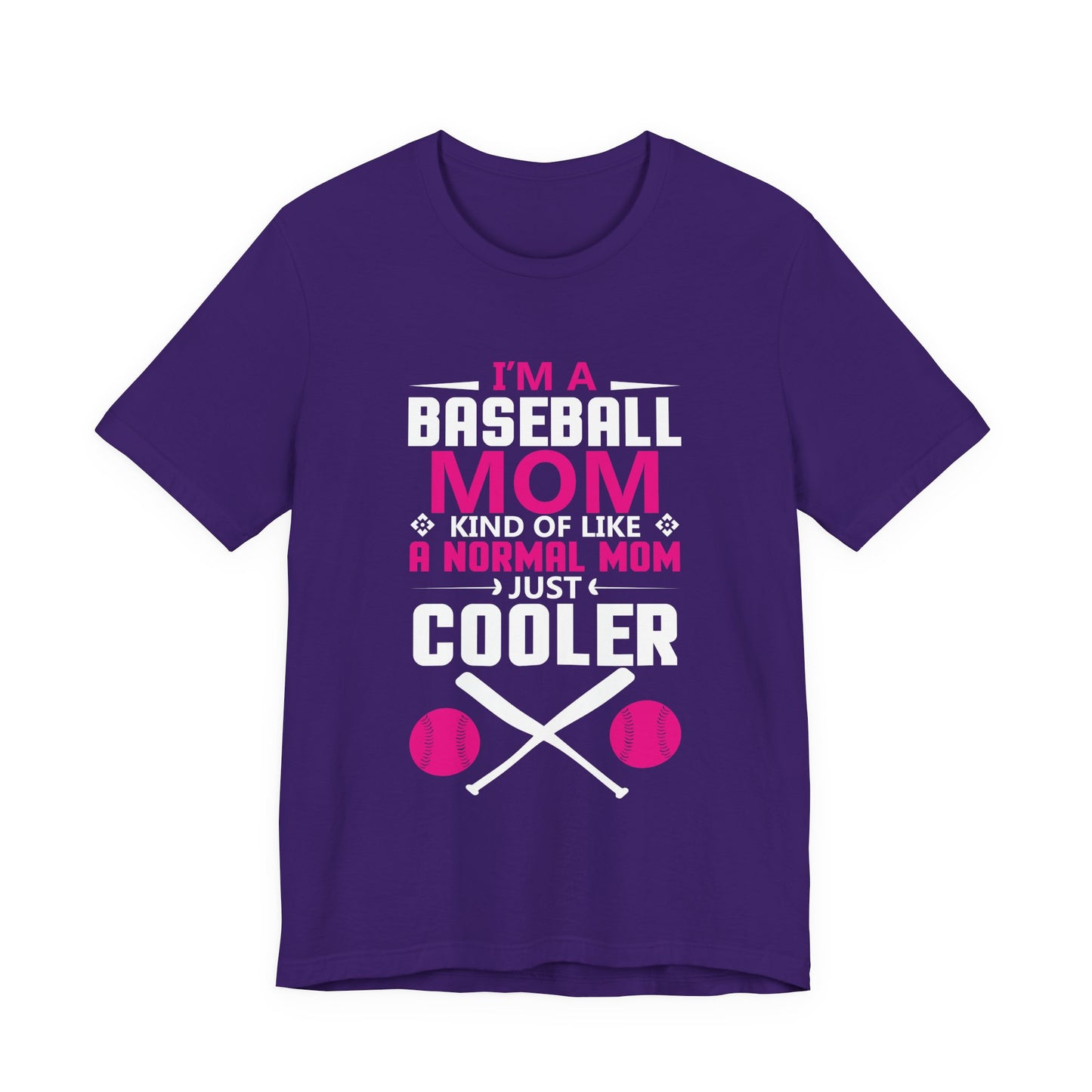 Baseball: I'm A Baseball Mom, Kind Of Like A Normal Mom, Just Cooler - Unisex Jersey Short Sleeve Tee - 13861