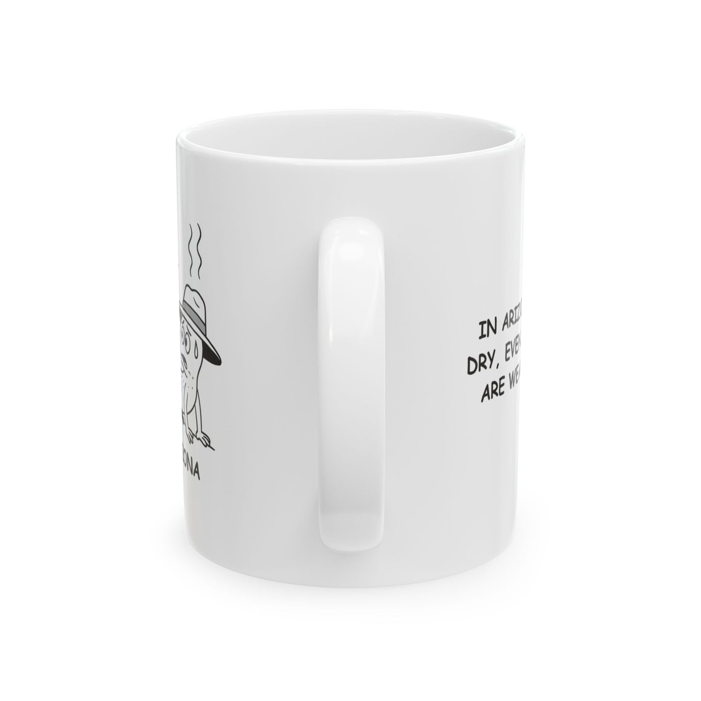 "In Arizona, it’s so dry, even the lizards are wearing hats." Ceramic Mug - 13200