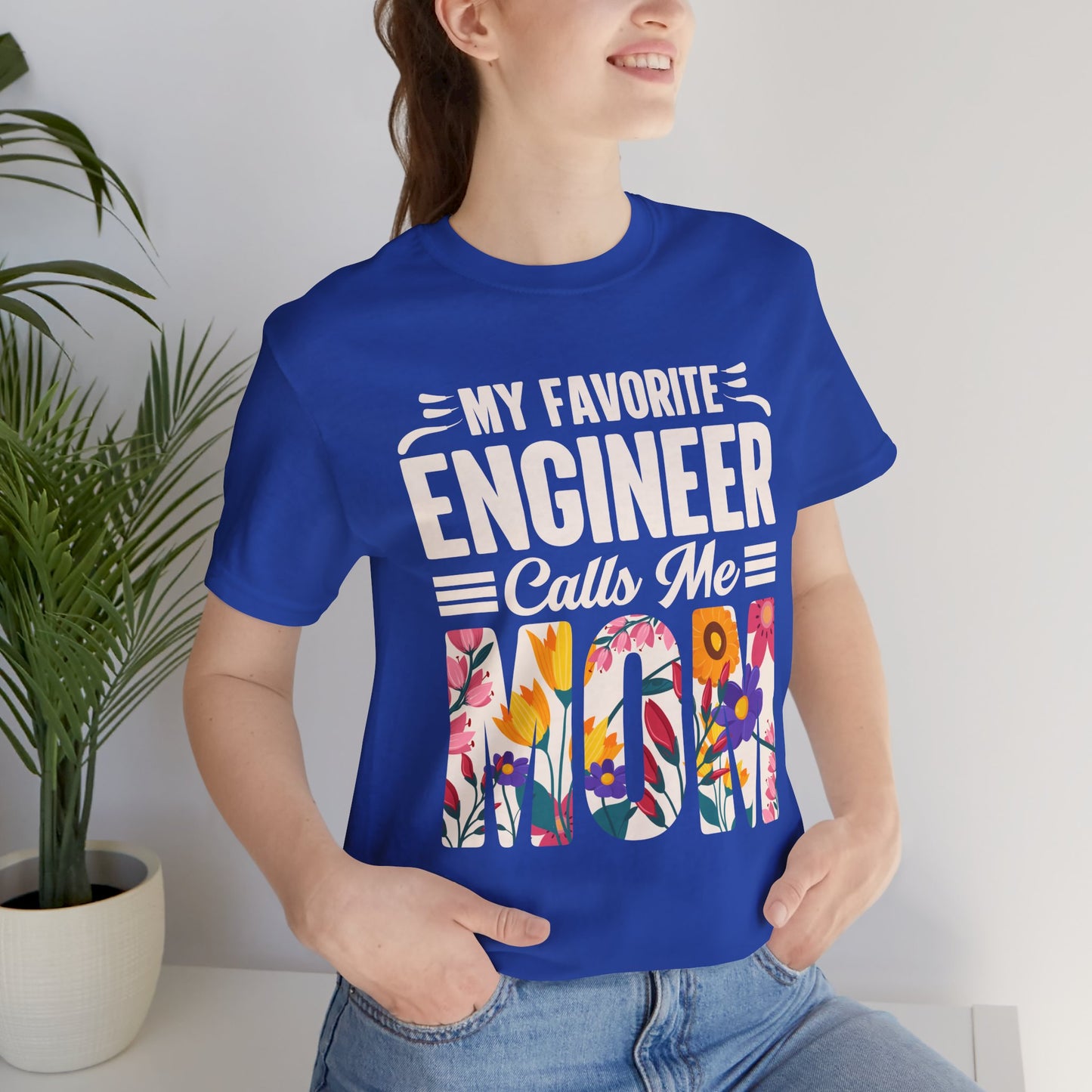 Engineer: My Favorite Engineer Calls Me Mom  - Unisex Jersey Short Sleeve Tee - 13624