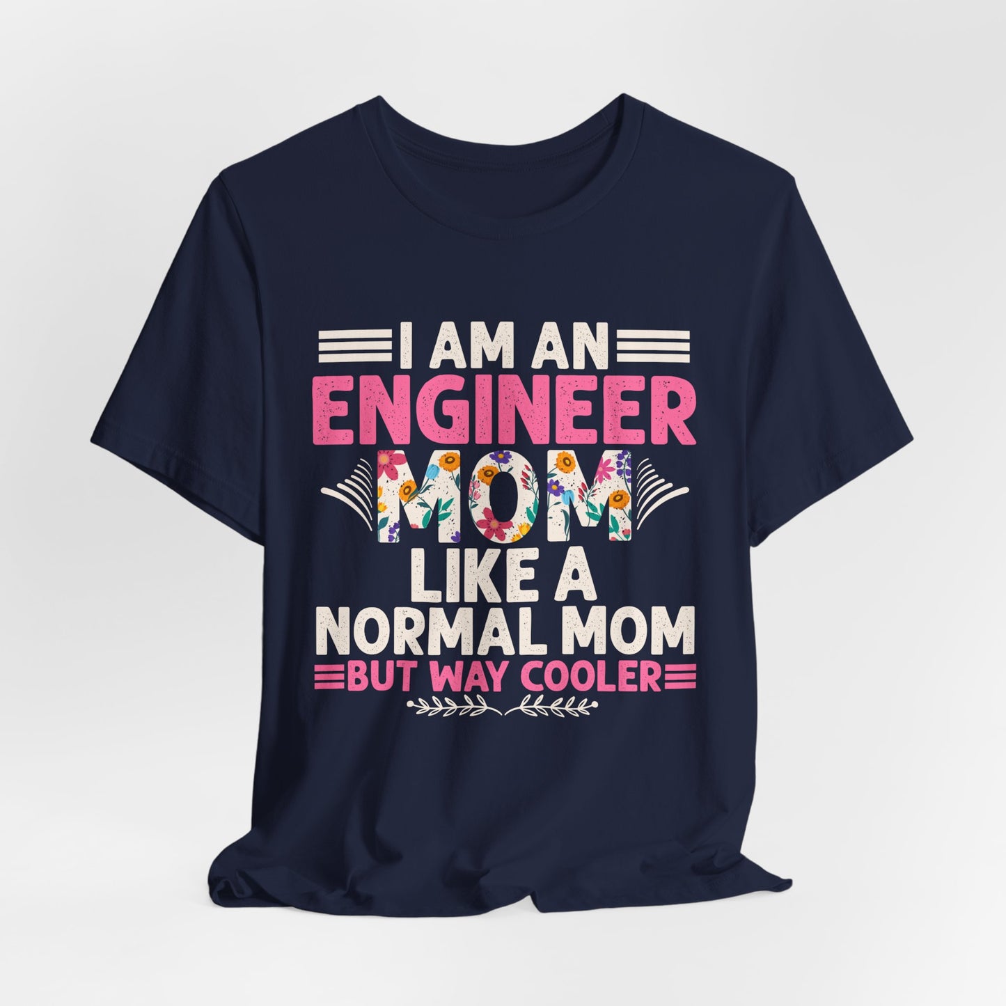 I'm An Engineer Mom Like A Normal Mom, But Way Cooler - Unisex Jersey Short Sleeve Tee - 13661