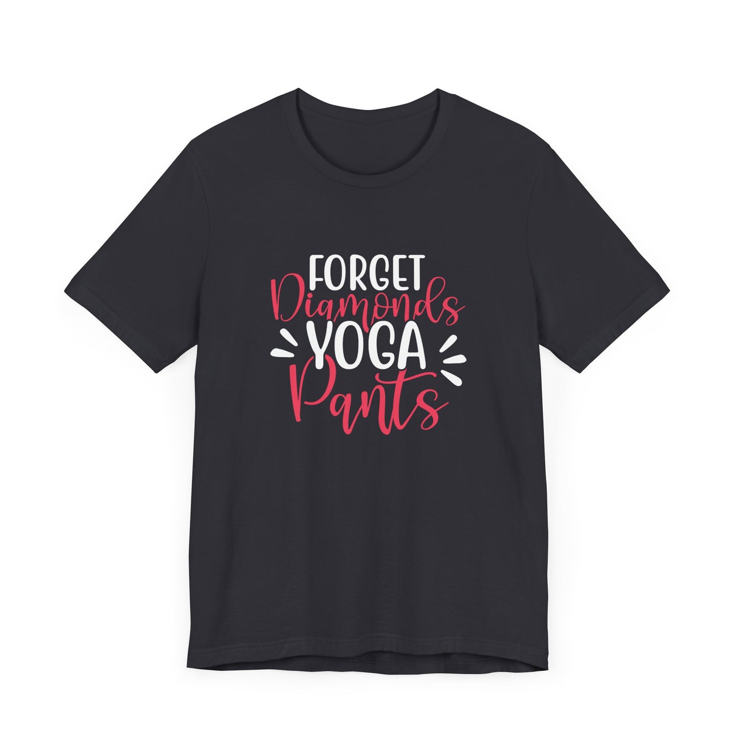 Forget Diamonds, Yoga Pants - Unisex Jersey Short Sleeve Tee